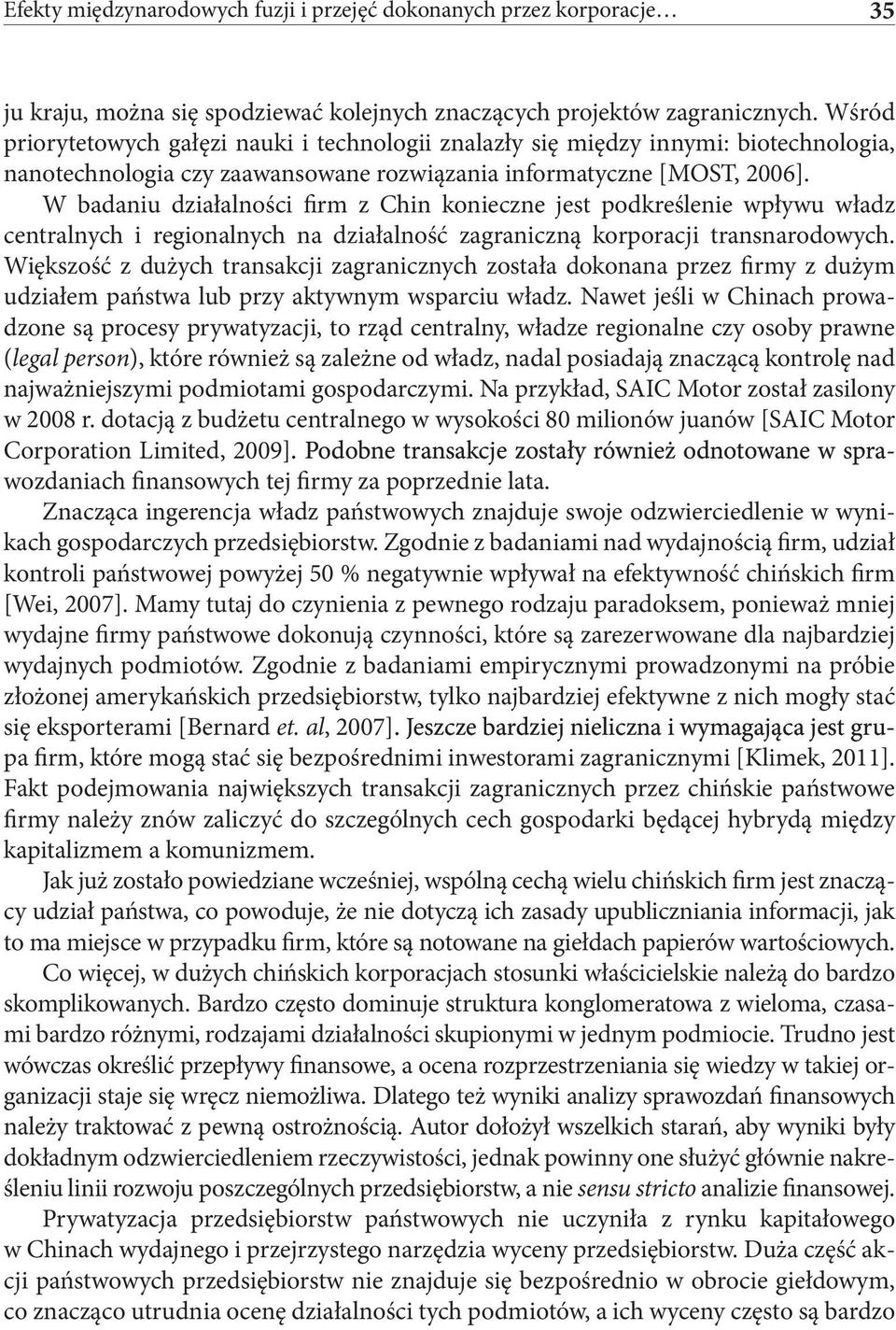 W badaniu działalności firm z Chin konieczne jest podkreślenie wpływu władz centralnych i regionalnych na działalność zagraniczną korporacji transnarodowych.