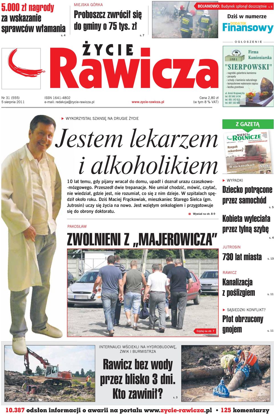 pl Cena 2,80 z (w tym 8 % VAT) 9 WYKORZYSTA SZANS NA DRUGIE YCIE Jestem lekarzem Z GAZET i alkoholikiem 10 lat temu, gdy pijany wraca do domu, upad i dozna urazu czaszkowo- -mózgowego.