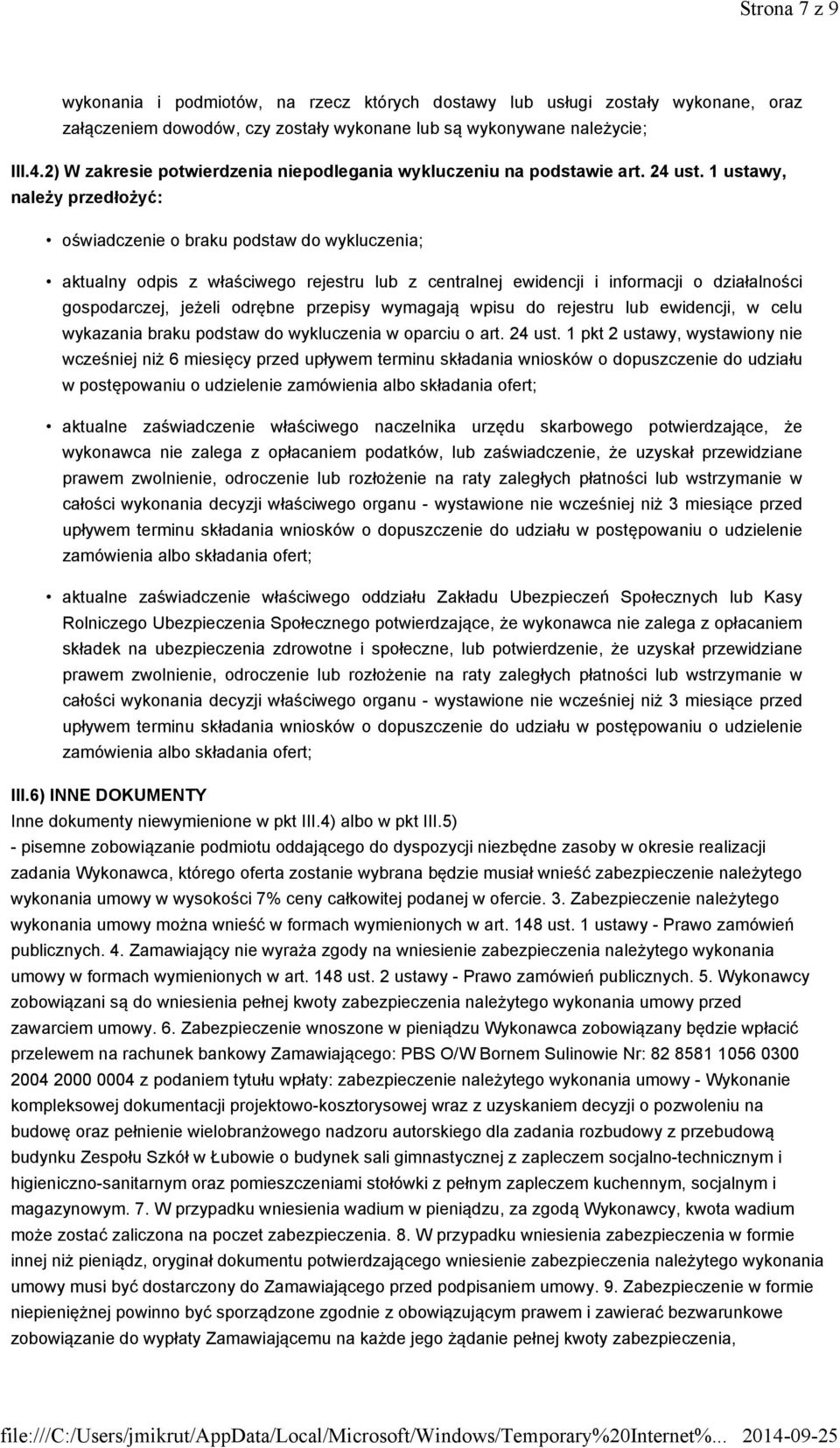 1 ustawy, należy przedłożyć: oświadczenie o braku podstaw do wykluczenia; aktualny odpis z właściwego rejestru lub z centralnej ewidencji i informacji o działalności gospodarczej, jeżeli odrębne