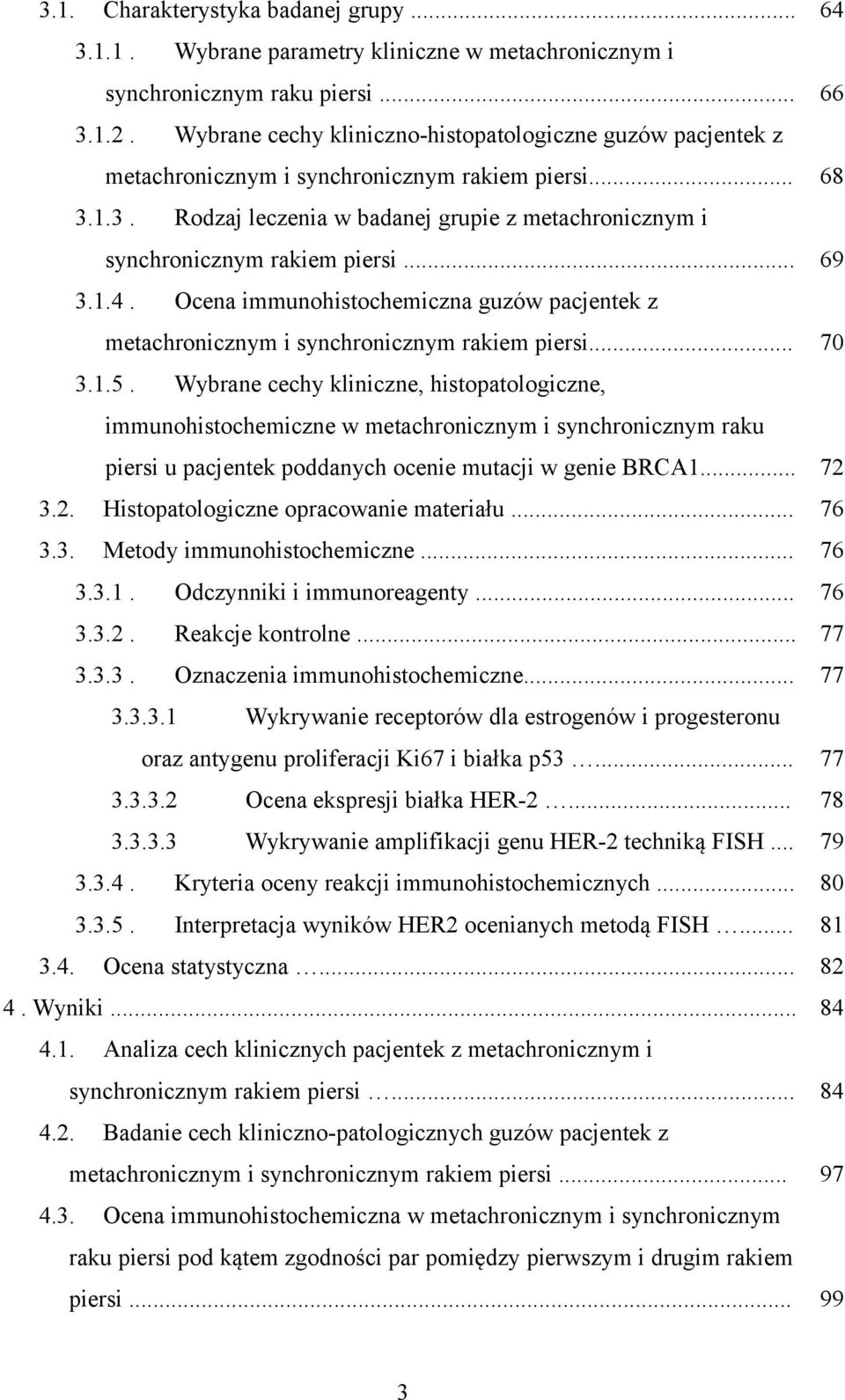 .. 3.1.4. Ocena immunohistochemiczna guzów pacjentek z metachronicznym i synchronicznym rakiem piersi... 3.1.5.