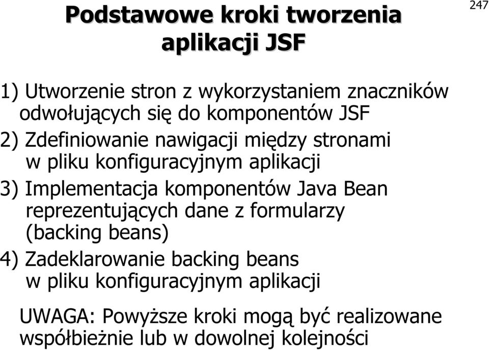 Implementacja komponentów Java Bean reprezentujących dane z formularzy (backing beans) 4) Zadeklarowanie