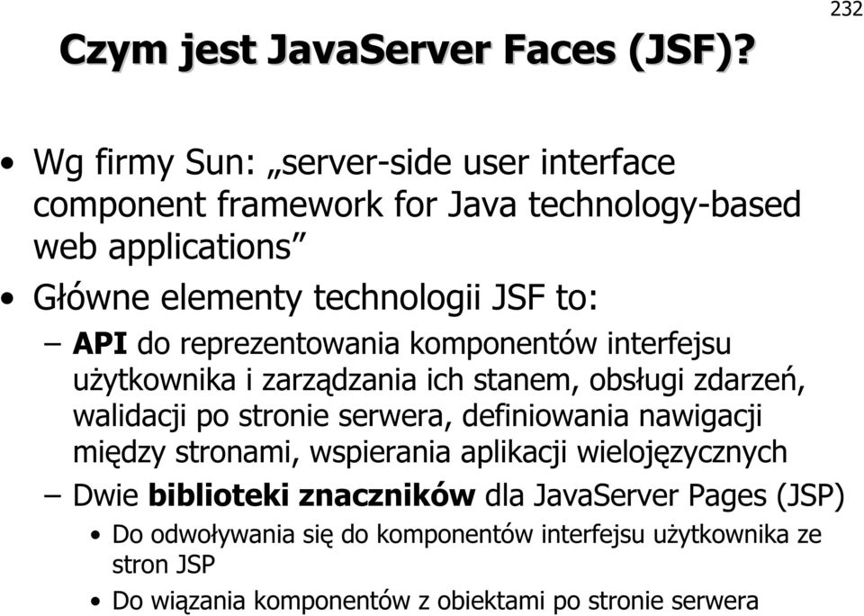 to: API do reprezentowania komponentów interfejsu użytkownika i zarządzania ich stanem, obsługi zdarzeń, walidacji po stronie serwera,