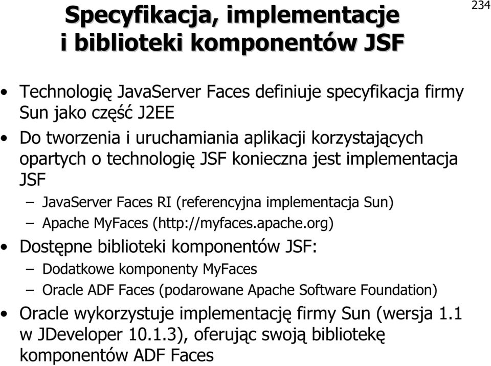 implementacja Sun) Apache MyFaces (http://myfaces.apache.