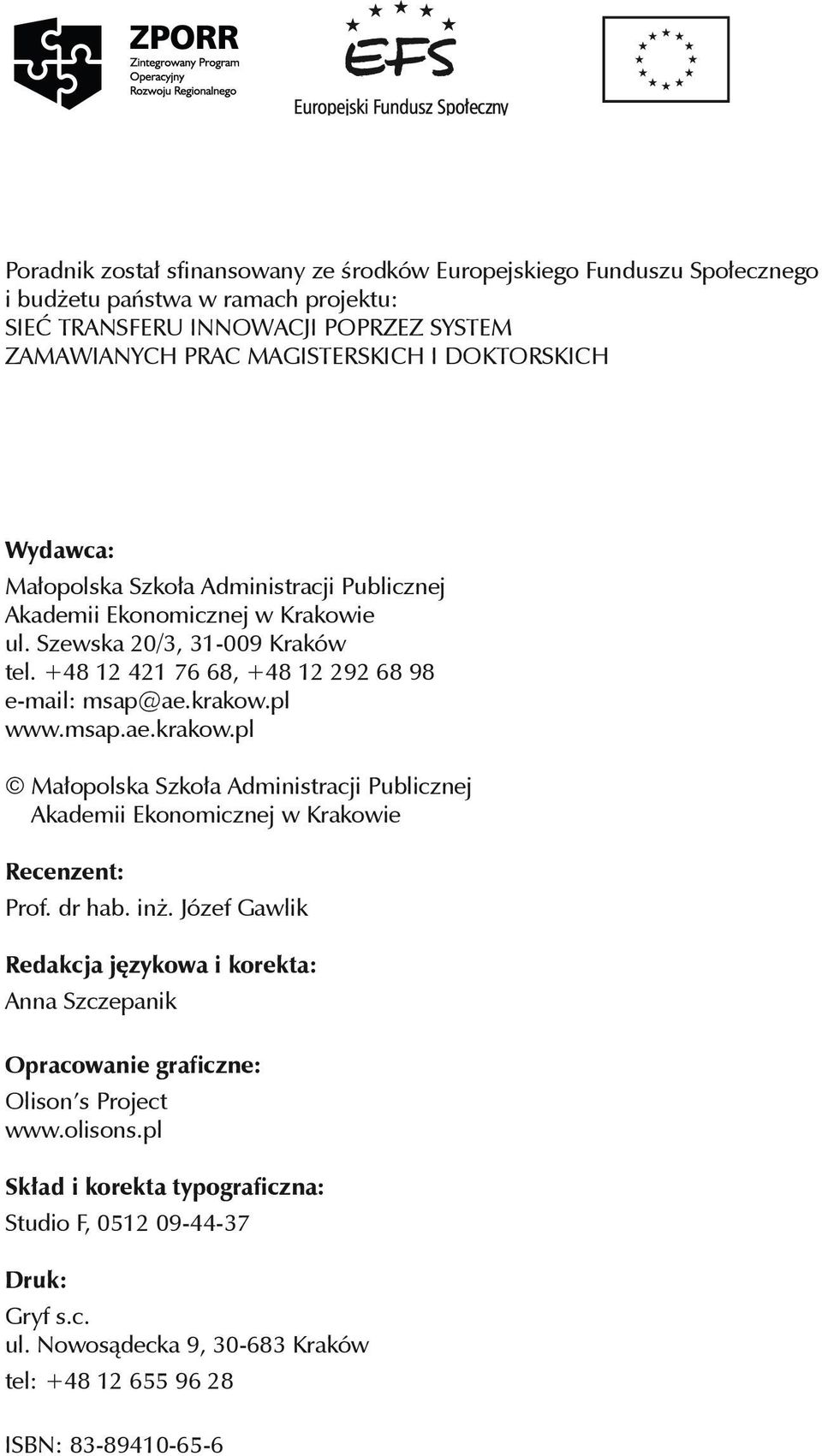 pl www.msap.ae.krakow.pl Małopolska Szkoła Administracji Publicznej Akademii Ekonomicznej w Krakowie Recenzent: Prof. dr hab. inż.