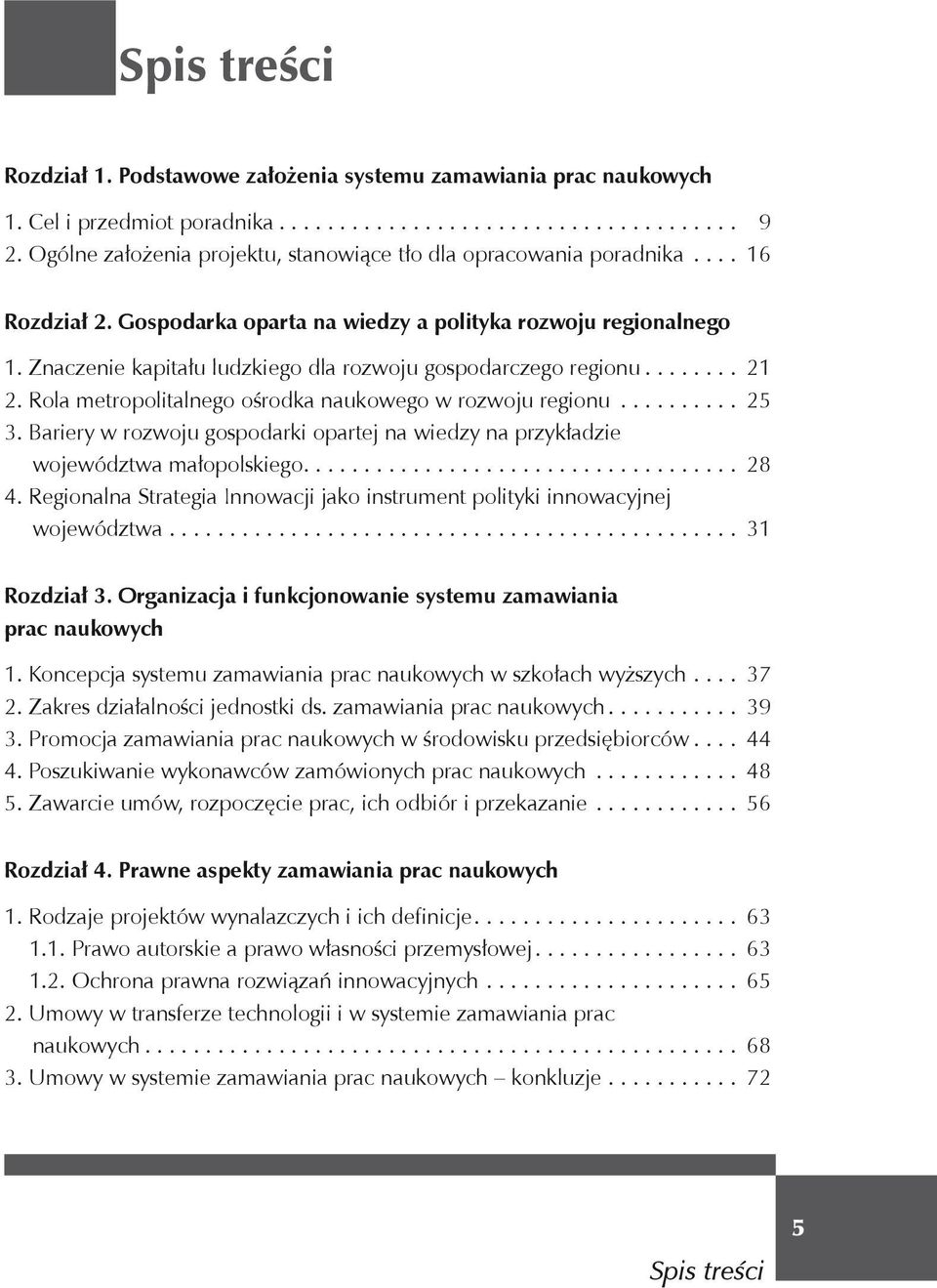 Znaczenie kapitału ludzkiego dla rozwoju gospodarczego regionu........ 21 2. Rola metropolitalnego ośrodka naukowego w rozwoju regionu.......... 25 3.