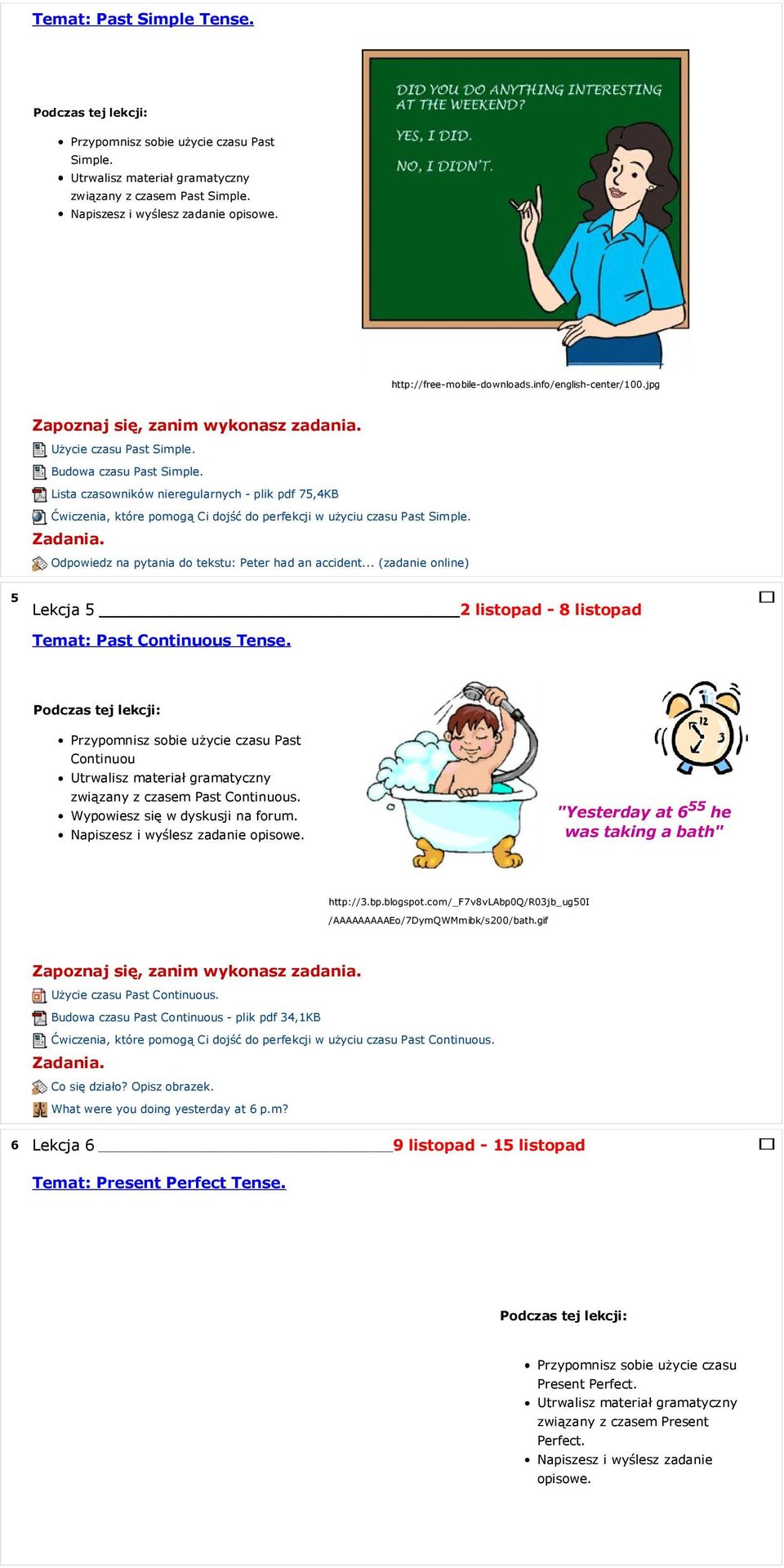 Odpowiedz na pytania do tekstu: Peter had an accident... (zadanie online) 5 Lekcja 5 2 listopad - 8 listopad Temat: Past Continuous Tense.