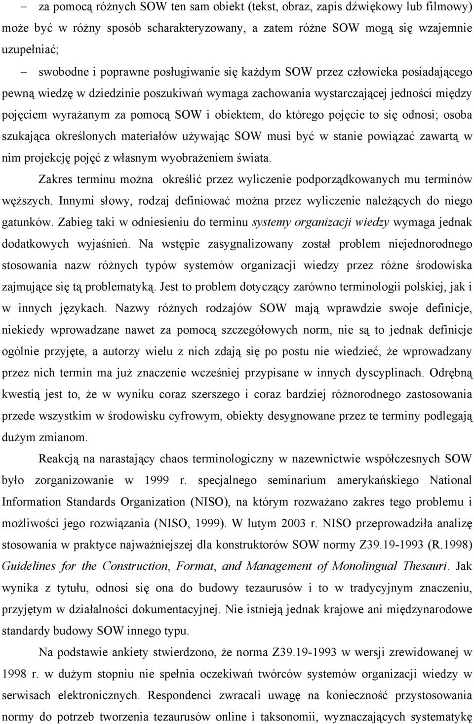 pojęcie to się odnosi; osoba szukająca określonych materiałów używając SOW musi być w stanie powiązać zawartą w nim projekcję pojęć z własnym wyobrażeniem świata.