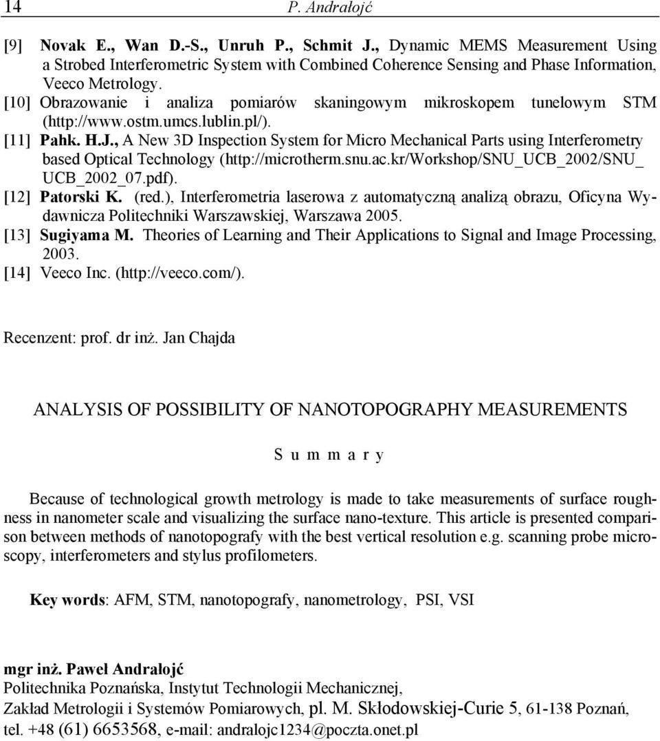 , A New 3D Inspection System for Micro Mechanical Parts using Interferometry based Optical Technology (http://microtherm.snu.ac.kr/workshop/snu_ucb_2002/snu_ UCB_2002_07.pdf). [12] Patorski K. (red.