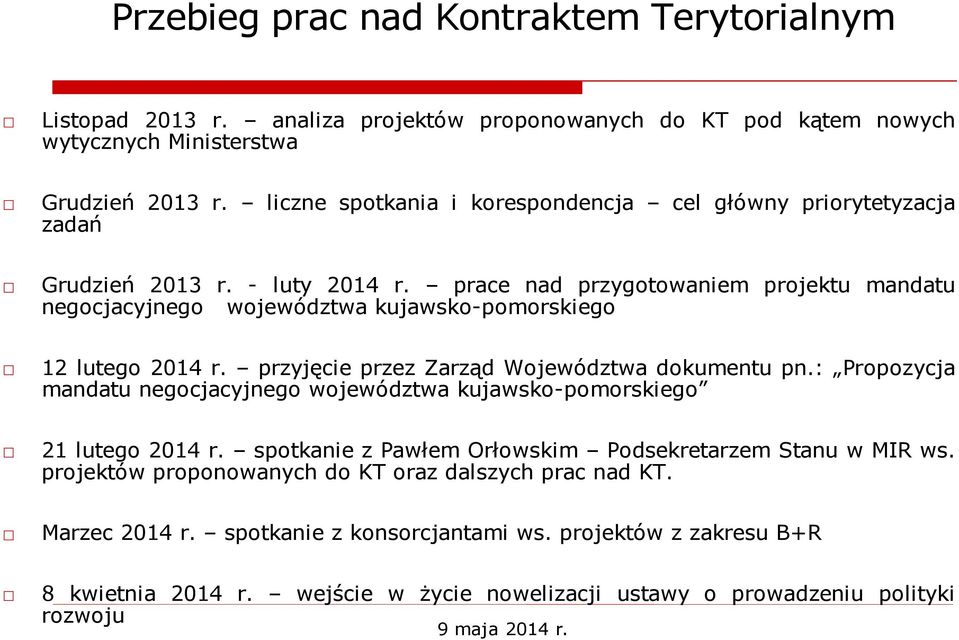 prace nad przygotowaniem projektu mandatu negocjacyjnego województwa kujawsko-pomorskiego 12 lutego 2014 r. przyjęcie przez Zarząd Województwa dokumentu pn.