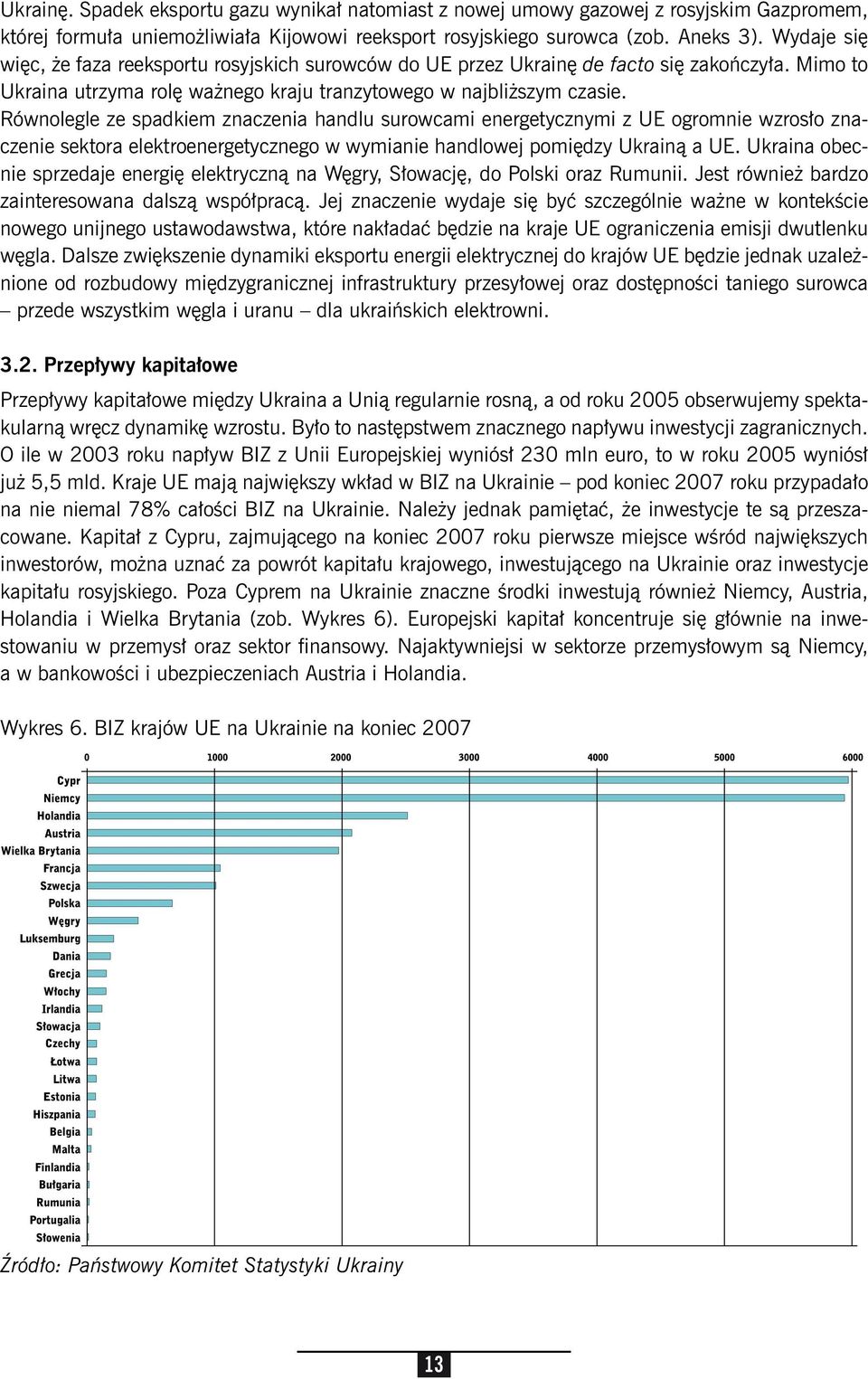 Równolegle ze spadkiem znaczenia handlu surowcami energetycznymi z UE ogromnie wzrosło znaczenie sektora elektroenergetycznego w wymianie handlowej pomiędzy Ukrainą a UE.