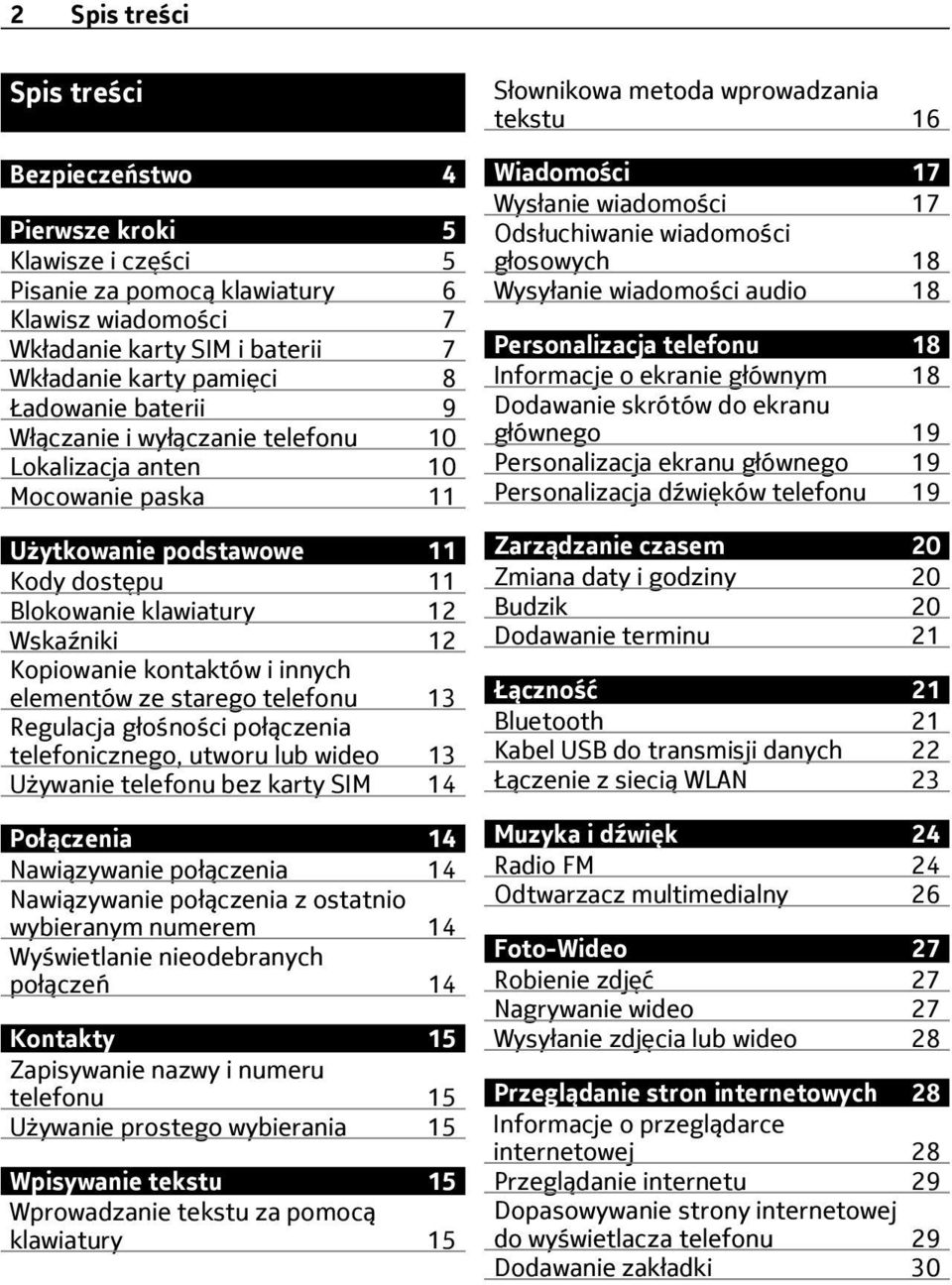 elementów ze starego telefonu 13 Regulacja głośności połączenia telefonicznego, utworu lub wideo 13 Używanie telefonu bez karty SIM 14 Połączenia 14 Nawiązywanie połączenia 14 Nawiązywanie połączenia