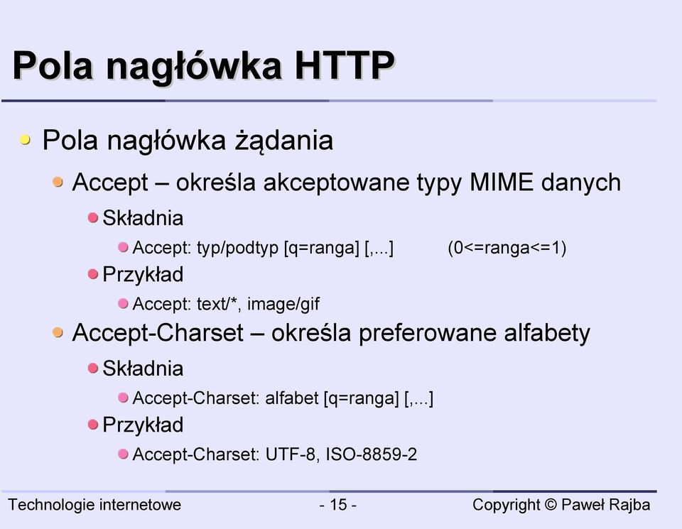 ..] Przykład (0<=ranga<=1) Accept: text/*, image/gif Accept-Charset
