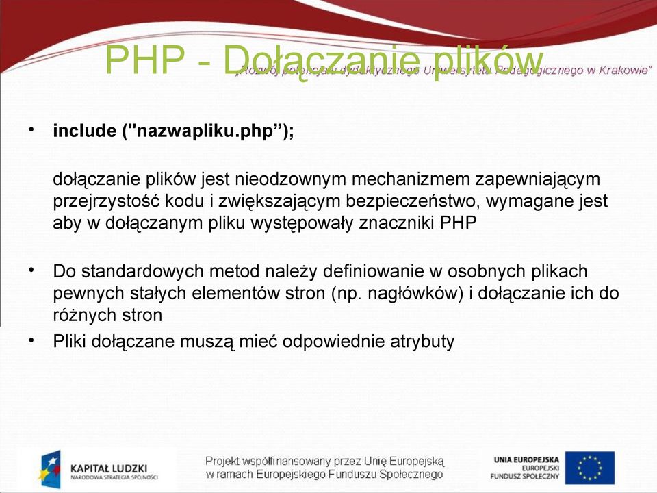 bezpieczeństwo, wymagane jest aby w dołączanym pliku występowały znaczniki PHP Do standardowych metod