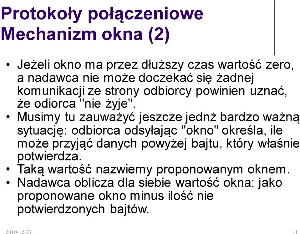 Musimy tu zauważyć jeszcze jednż bardzo ważną sytuację: odbiorca odsyłając "okno" określa, ile może przyjąć danych powyżej