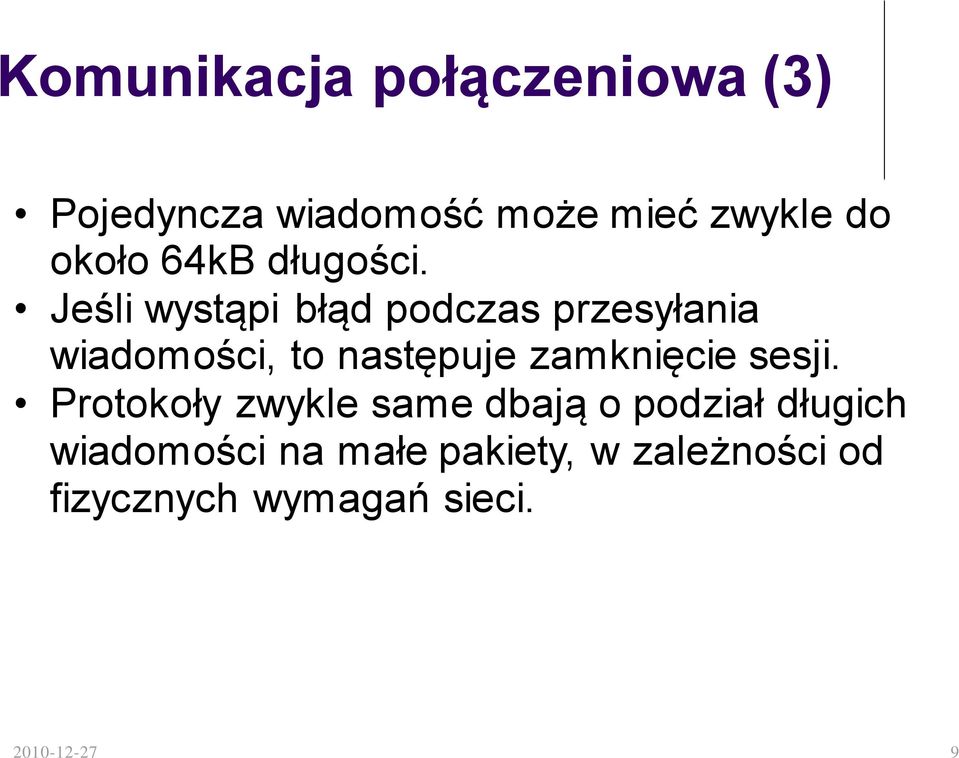 Jeśli wystąpi błąd podczas przesyłania wiadomości, to następuje zamknięcie