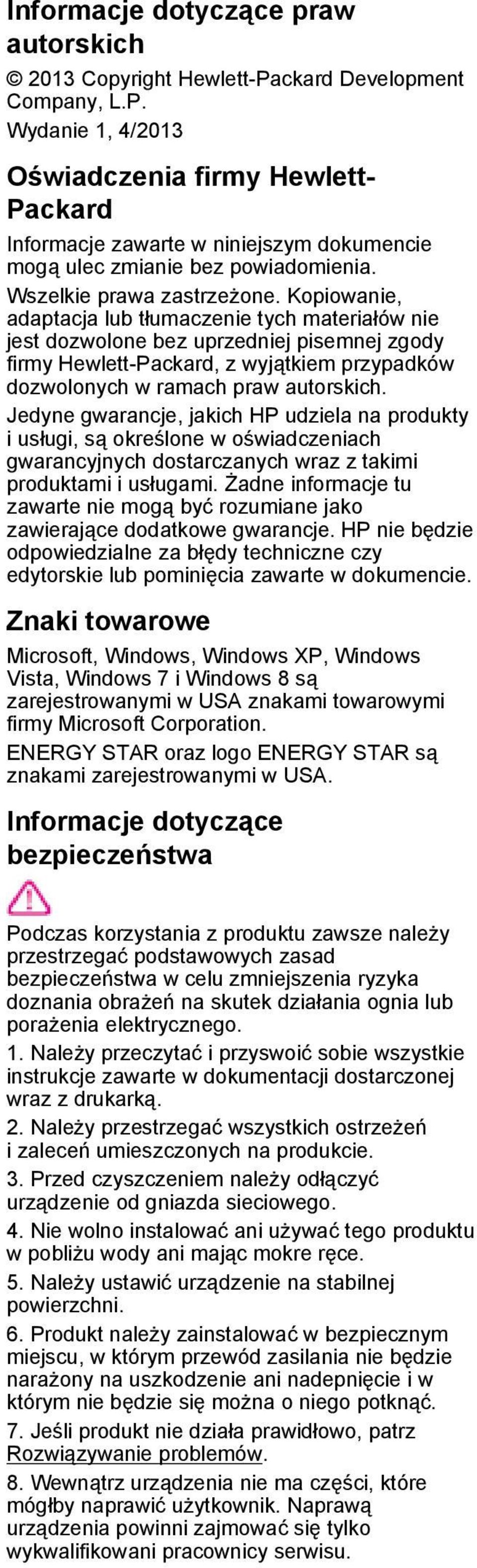 Kopiowanie, adaptacja lub tłumaczenie tych materiałów nie jest dozwolone bez uprzedniej pisemnej zgody firmy Hewlett-Packard, z wyjątkiem przypadków dozwolonych w ramach praw autorskich.