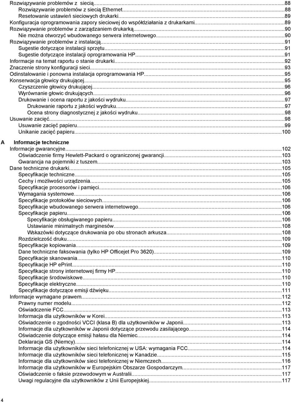 ..90 Rozwiązywanie problemów z instalacją...91 Sugestie dotyczące instalacji sprzętu...91 Sugestie dotyczące instalacji oprogramowania HP...91 Informacje na temat raportu o stanie drukarki.