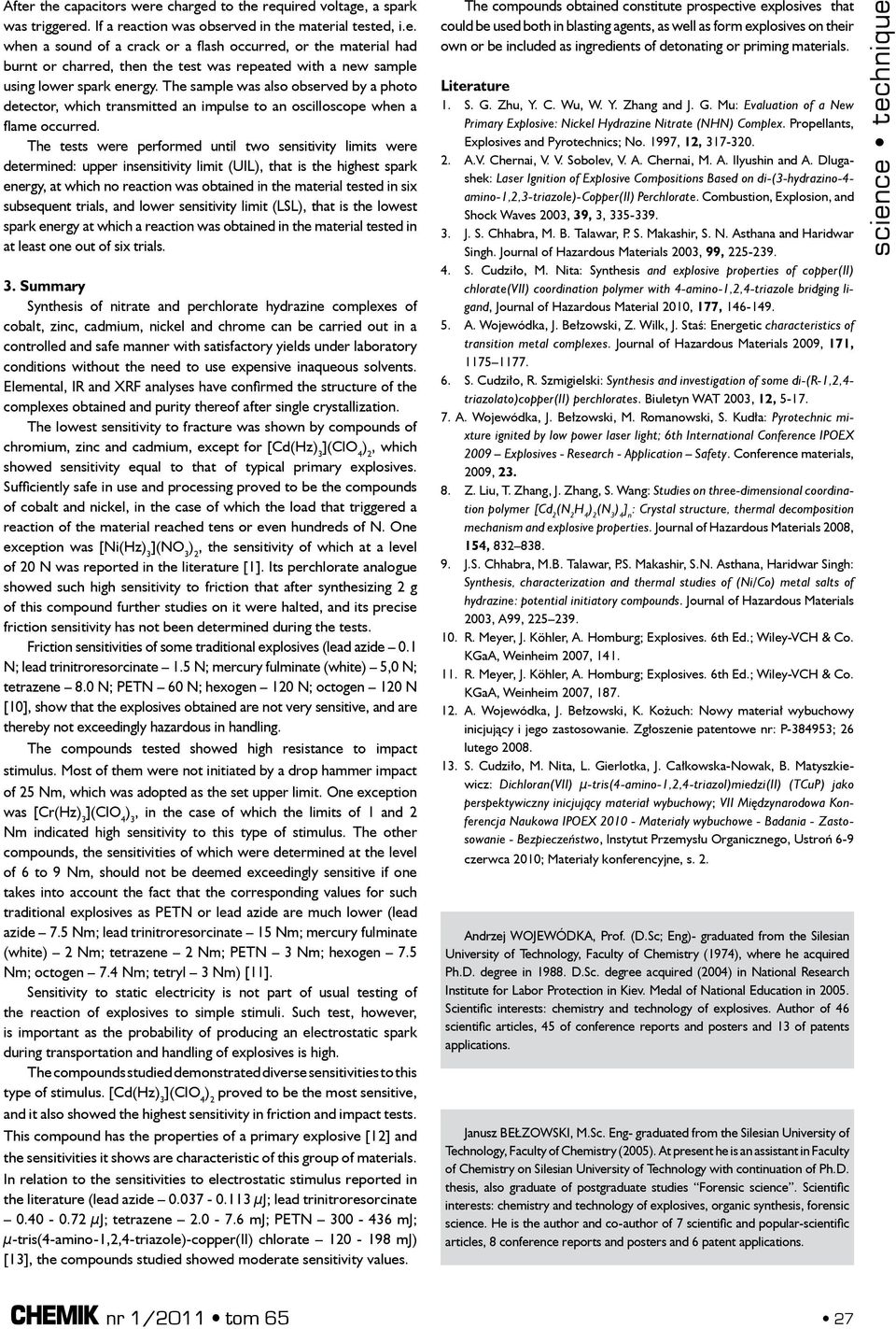 The tests were performed until two sensitivity limits were determined: upper insensitivity limit (UIL), that is the highest spark energy, at which no reaction was obtained in the material tested in