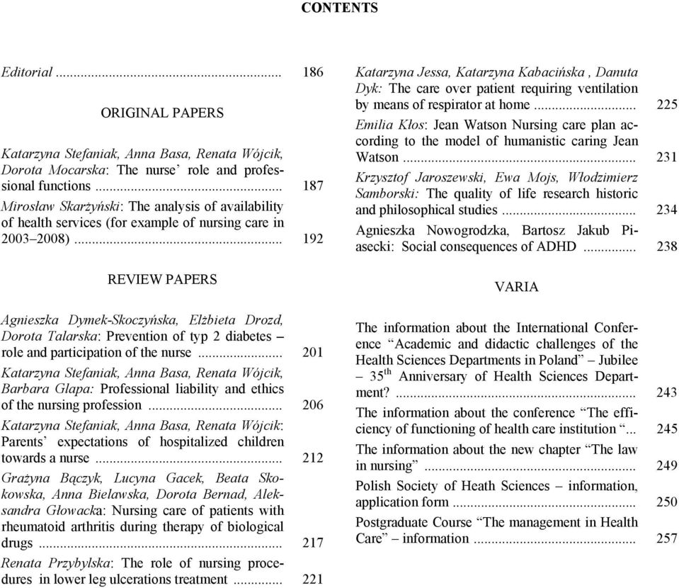 .. 192 REVIEW PAPERS Agnieszka Dymek-Skoczyńska, Elżbieta Drozd, Dorota Talarska: Prevention of typ 2 diabetes role and participation of the nurse.