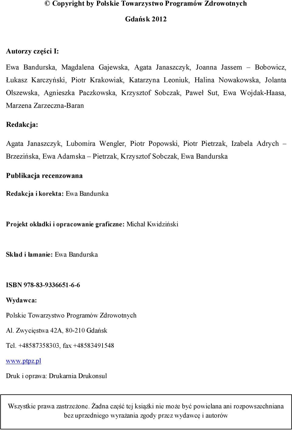 Piotr Popowski, Piotr Pietrzak, Izabela Adrych Brzezińska, Ewa Adamska Pietrzak, Krzysztof Sobczak, Ewa Bandurska Publikacja recenzowana Redakcja i korekta: Ewa Bandurska Projekt okładki i