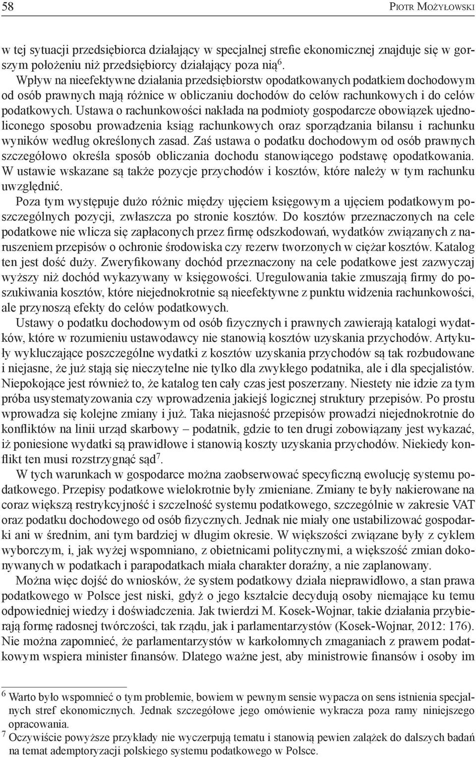 Ustawa o rachunkowości nakłada na podmioty gospodarcze obowiązek ujednoliconego sposobu prowadzenia ksiąg rachunkowych oraz sporządzania bilansu i rachunku wyników według określonych zasad.