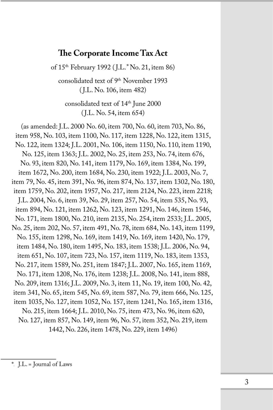 125, item 1363; J.L. 2002, No. 25, item 253, No. 74, item 676, No. 93, item 820, No. 141, item 1179, No. 169, item 1384, No. 199, item 1672, No. 200, item 1684, No. 230, item 1922; J.L. 2003, No.