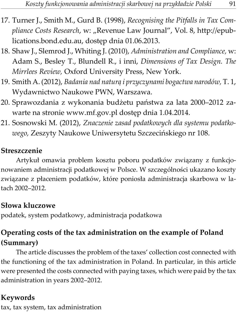 , i inni, Dimensions of Tax Design. The Mirrlees Review, Oxford University Press, New York. 19. Smith A. (2012), Badania nad natur¹ i przyczynami bogactwa narodów, T.