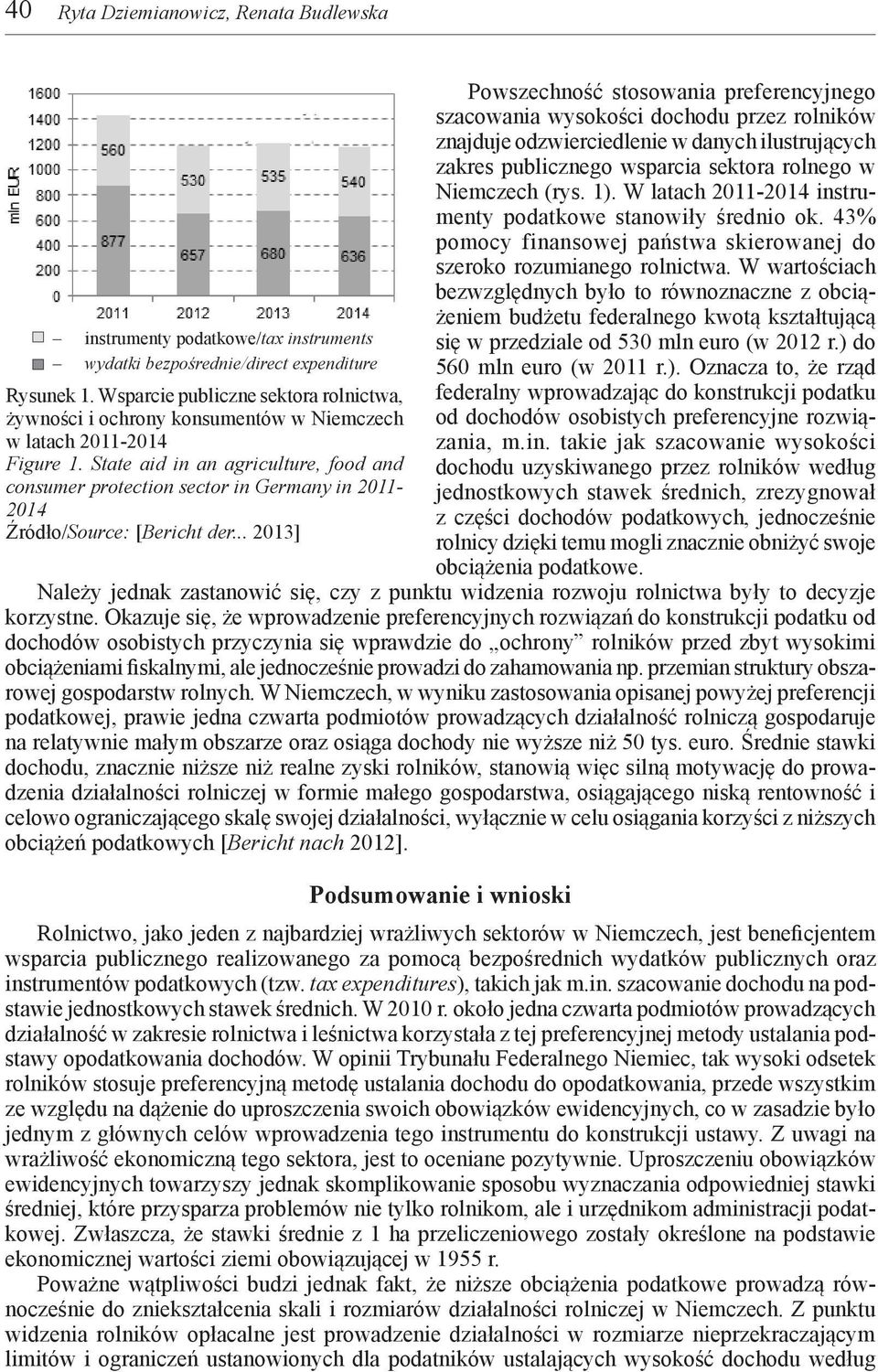 State aid in an agriculture, food and consumer protection sector in Germany in 2011-2014 Źródło/Source: [Bericht der.