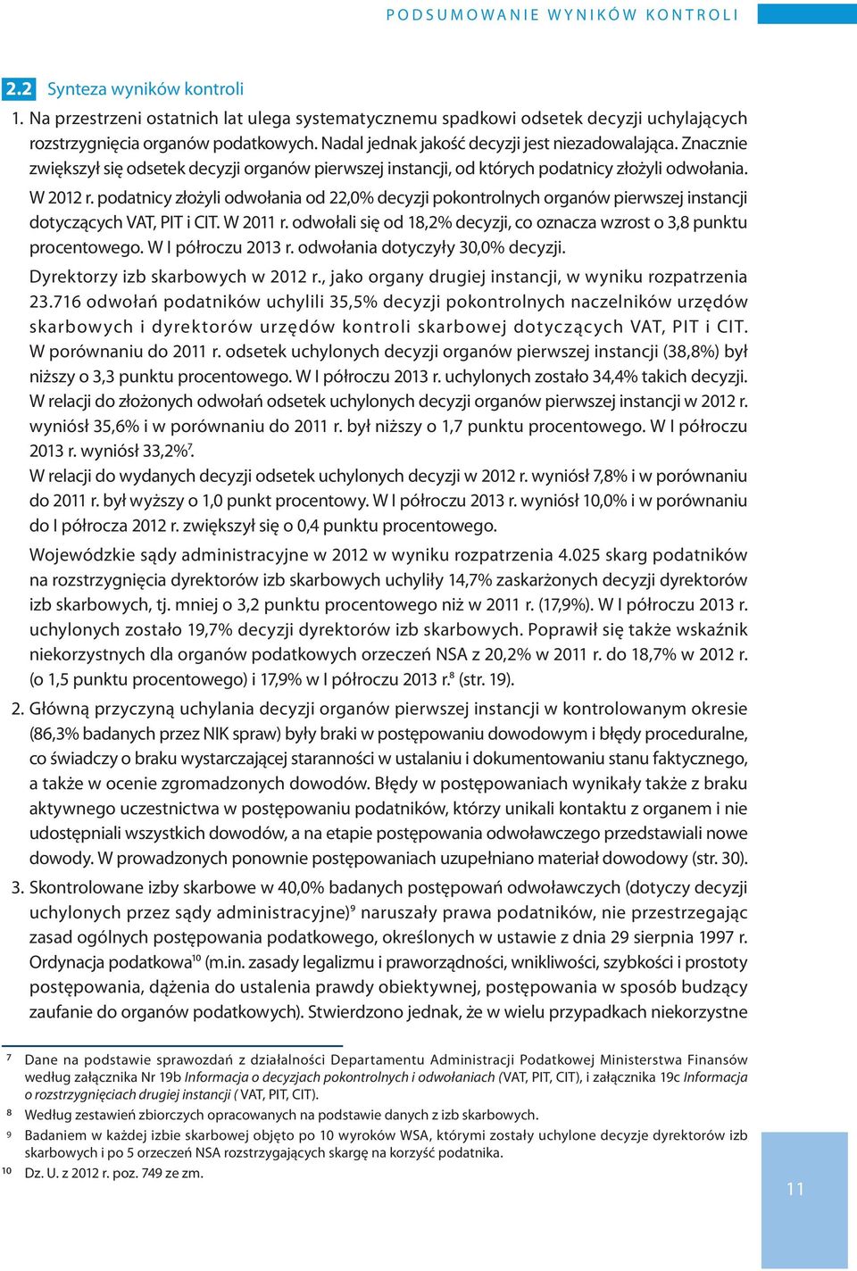 Znacznie zwiększył się odsetek decyzji organów pierwszej instancji, od których podatnicy złożyli odwołania. W 2012 r.