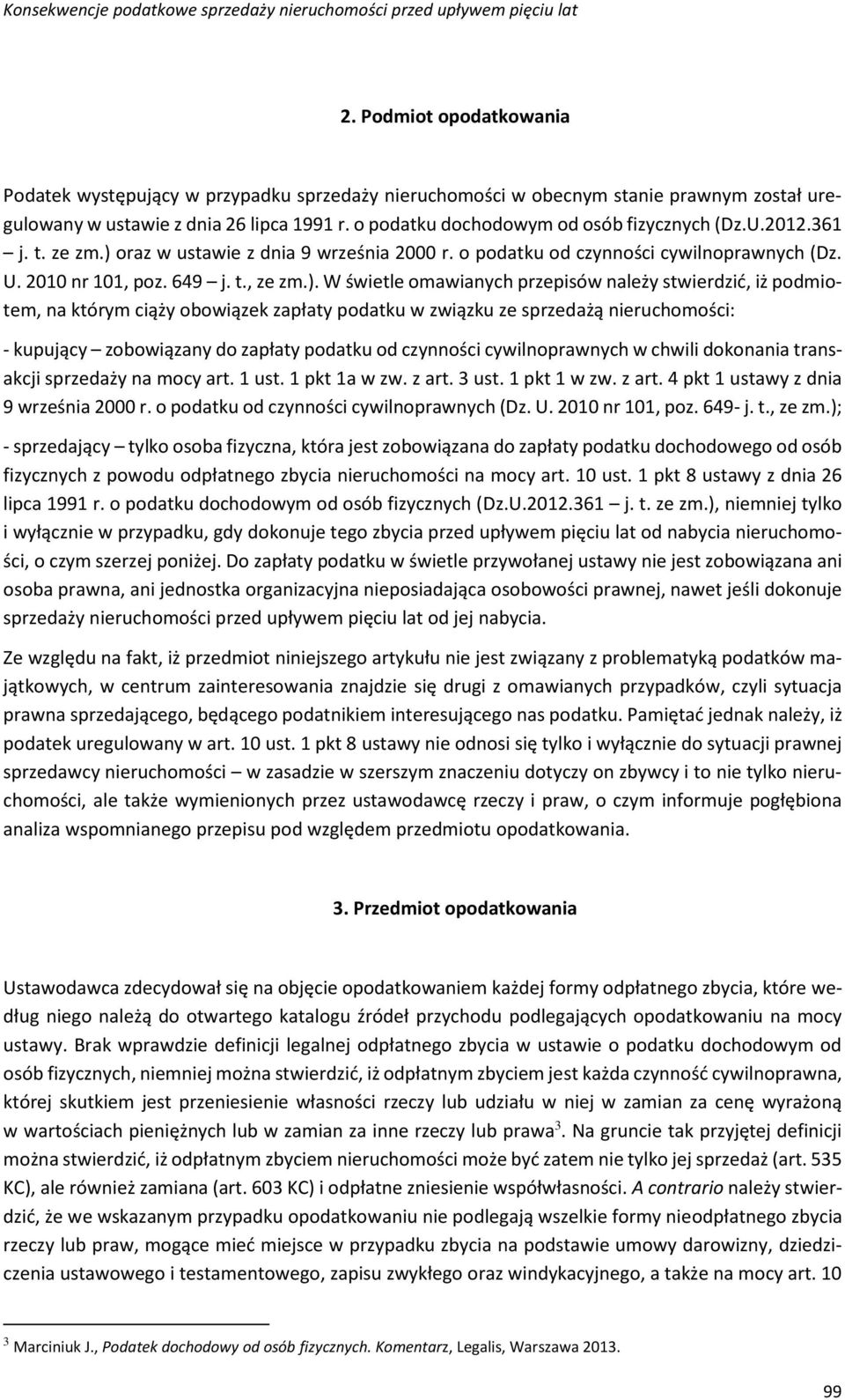 oraz w ustawie z dnia 9 września 2000 r. o podatku od czynności cywilnoprawnych (Dz. U. 2010 nr 101, poz. 649 j. t., ze zm.).