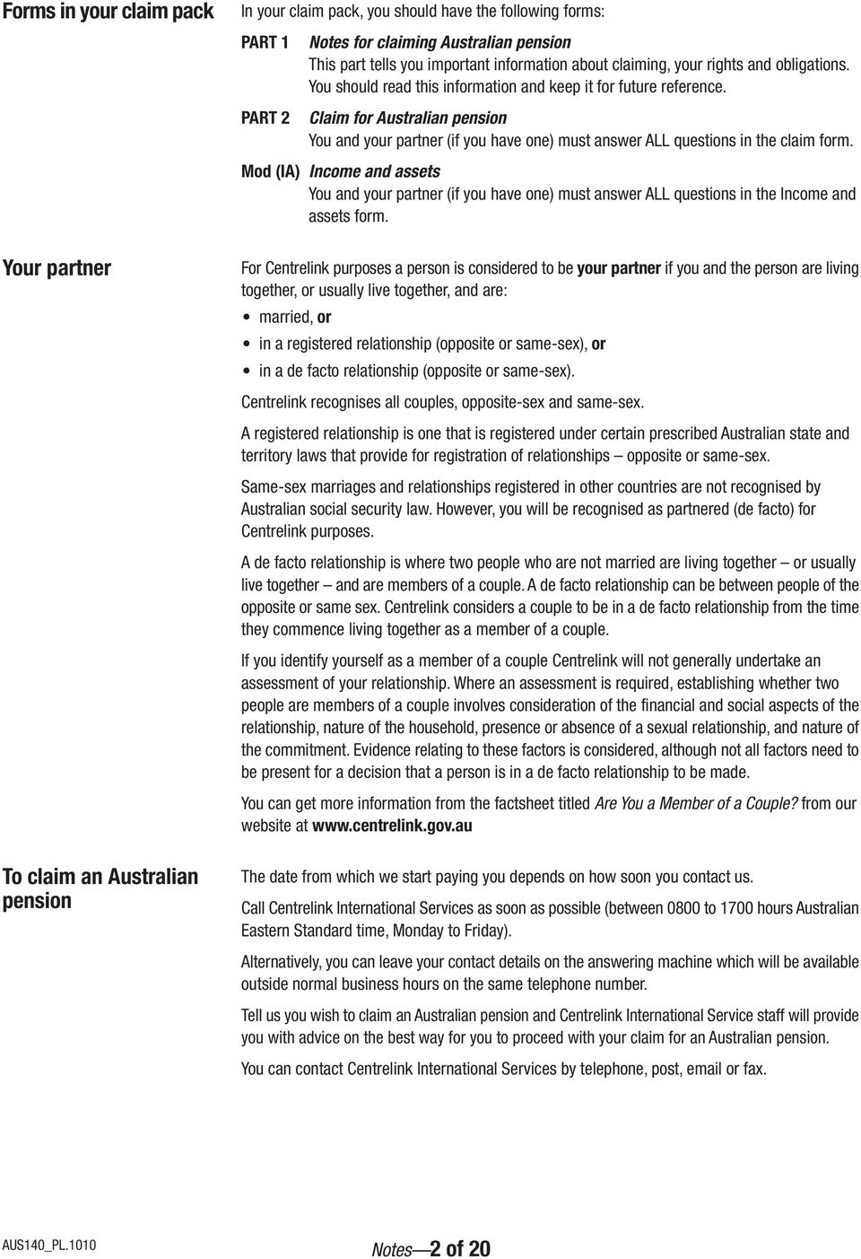 Claim for Australian pension You and your partner (if you have one) must answer ALL questions in the claim form.