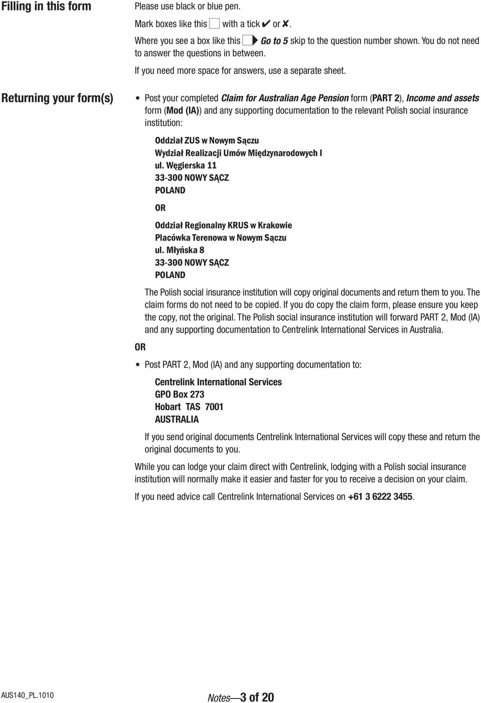 Post your completed Claim for Australian Age Pension form (PART 2), Income and assets form (Mod (IA)) and any supporting documentation to the relevant Polish social insurance institution: OR Oddział