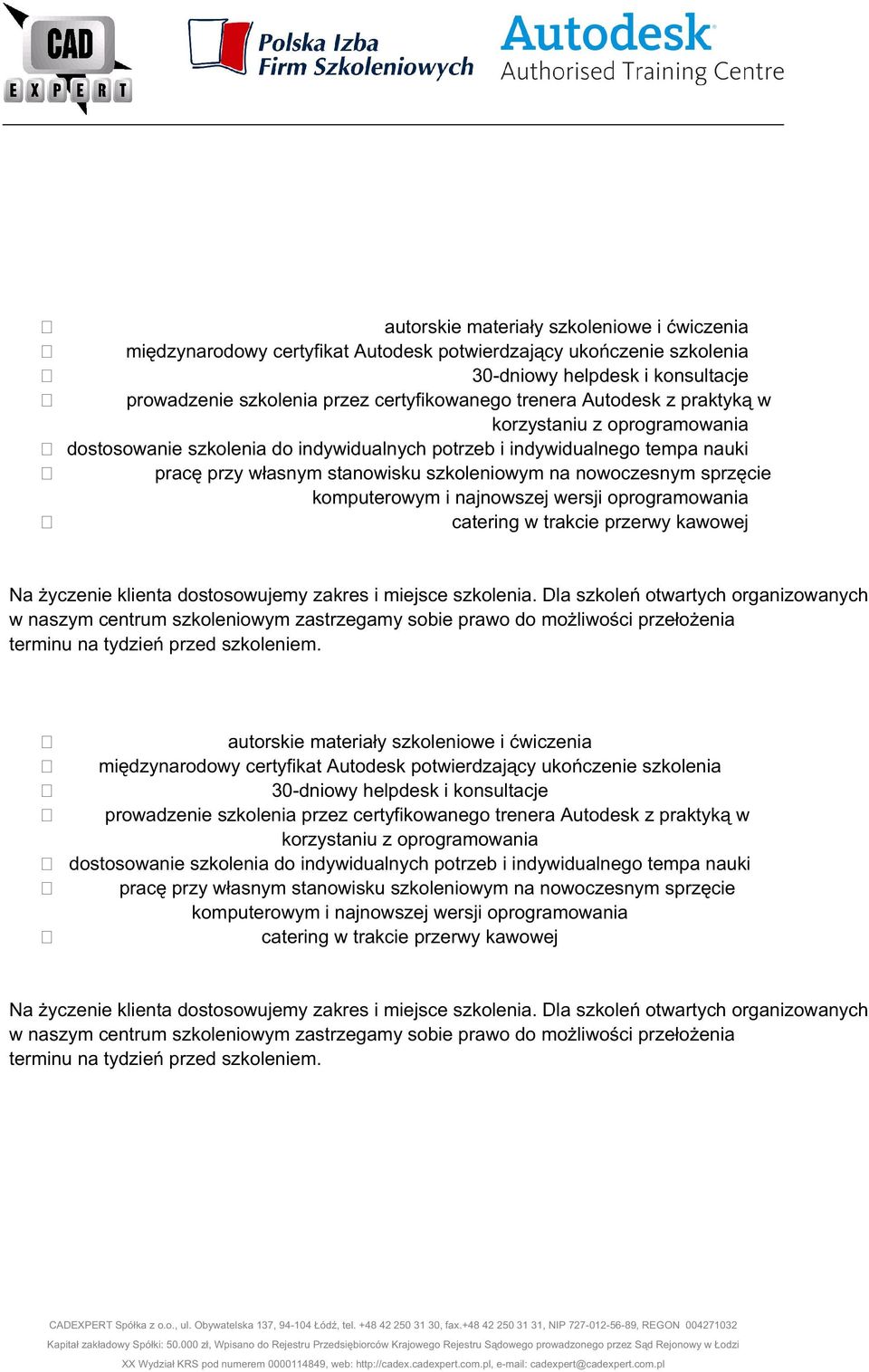 komputerowym i najnowszej wersji oprogramowania catering w trakcie przerwy kawowej Na życzenie klienta dostosowujemy zakres i miejsce szkolenia.