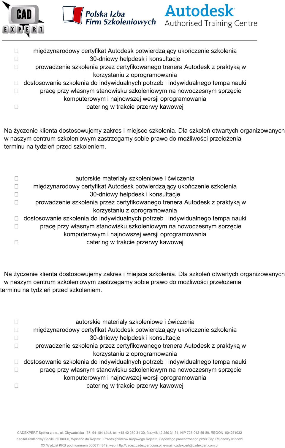 oprogramowania catering w trakcie przerwy kawowej Na życzenie klienta dostosowujemy zakres i miejsce szkolenia.