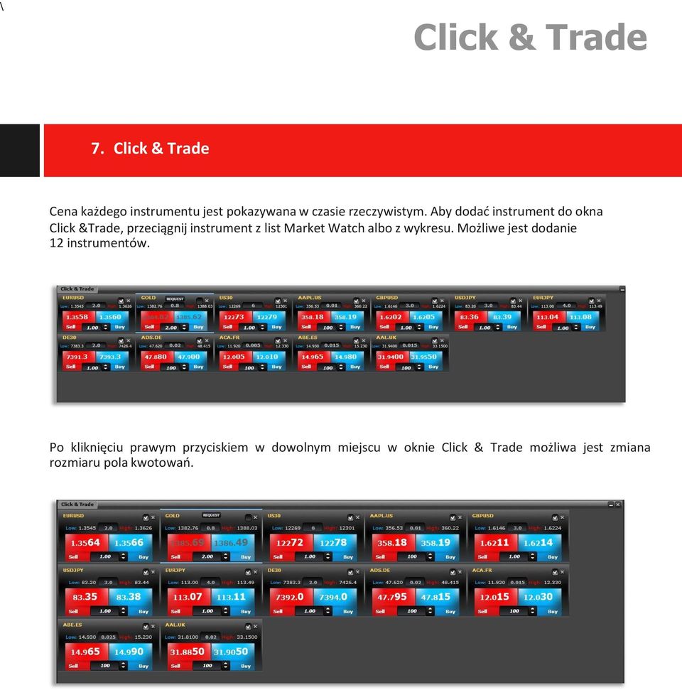 Aby dodać instrument do okna Click &Trade, przeciągnij instrument z list Market Watch