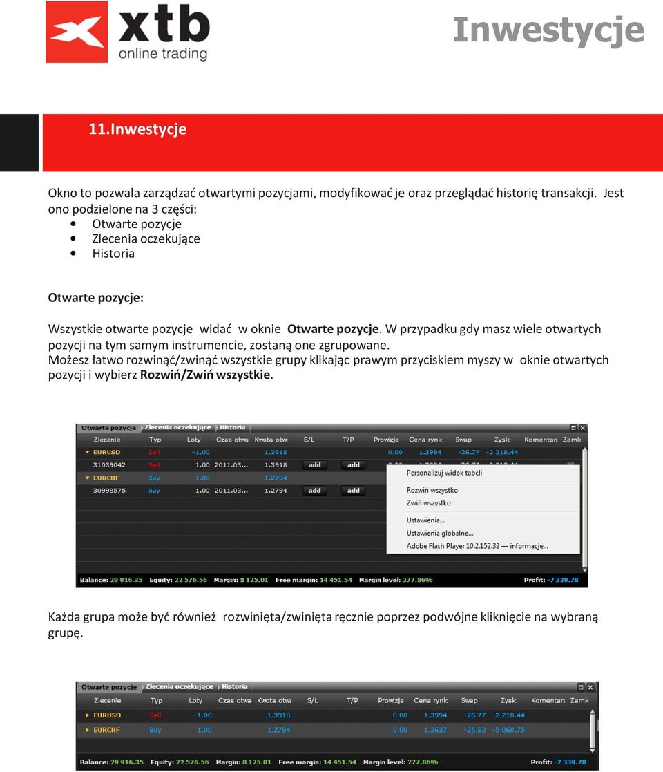 W przypadku gdy masz wiele otwartych pozycji na tym samym instrumencie, zostaną one zgrupowane.