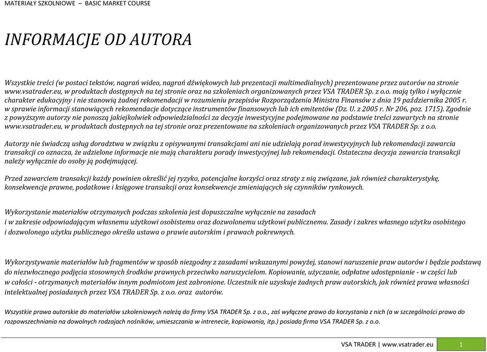 w sprawie informacji stanowiących rekomendacje dotyczące instrumentów finansowych lub ich emitentów (Dz. U. z 2005 r. Nr 206, poz. 1715).
