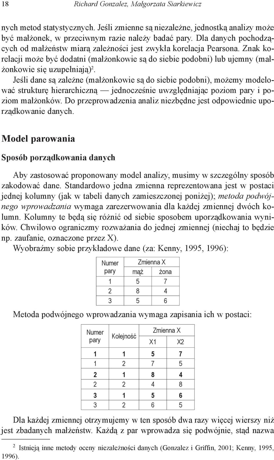 Jeśli dane są zależne (małżonkowie są do siebie podobni), możemy modelować strukturę hierarchiczną jednocześnie uwzględniając poziom pary i poziom małżonków.