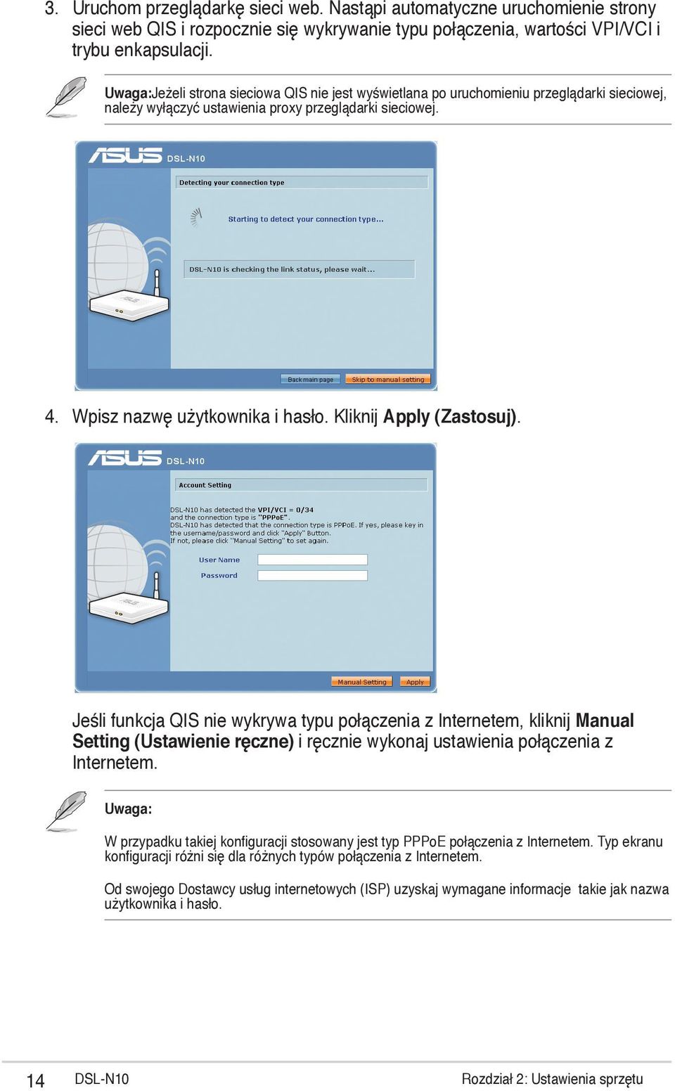 Kliknij Apply (Zastosuj). Jeśli funkcja QIS nie wykrywa typu połączenia z Internetem, kliknij Manual Setting (Ustawienie ręczne) i ręcznie wykonaj ustawienia połączenia z Internetem.