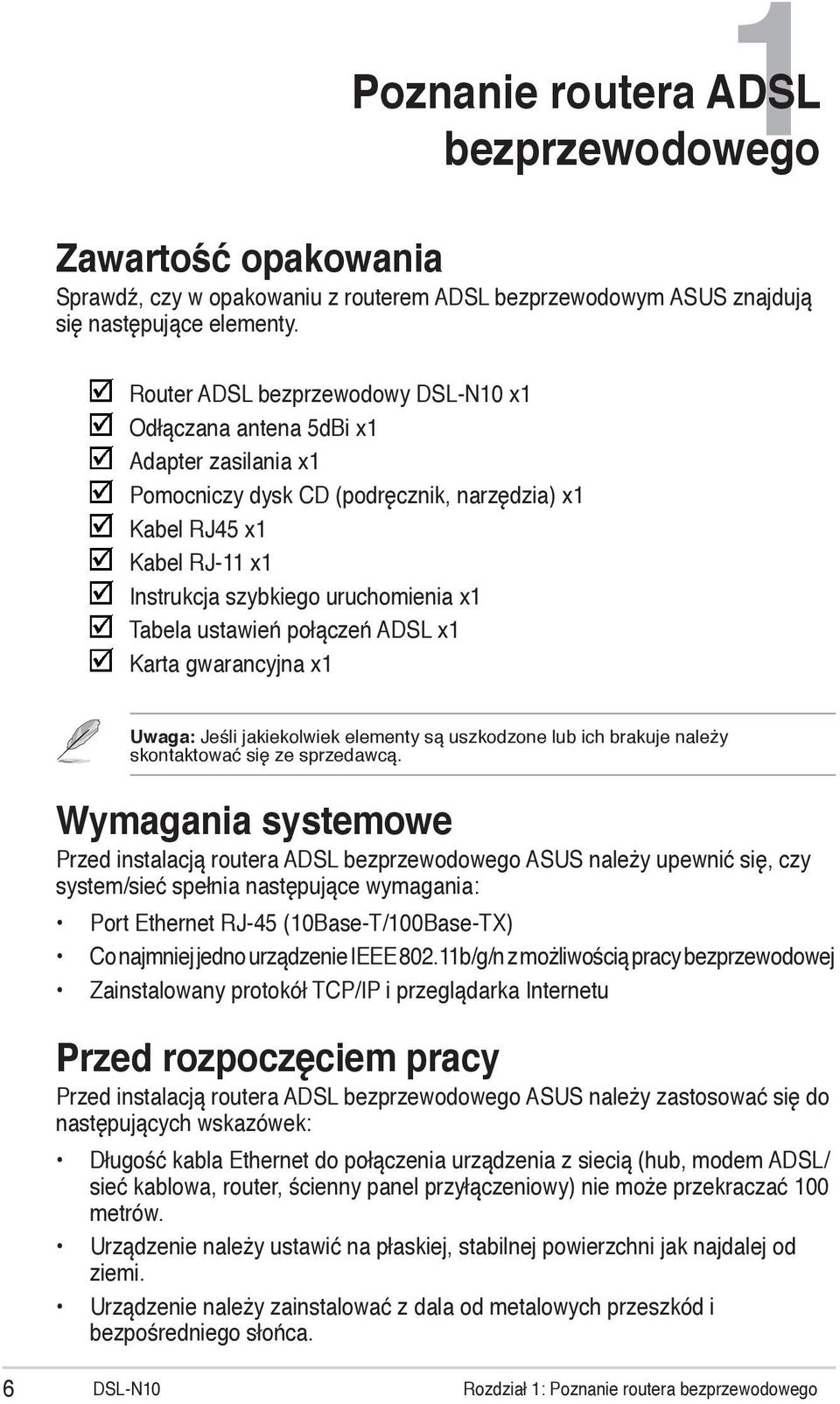 Tabela ustawień połączeń ADSL x1 Karta gwarancyjna x1 Uwaga: Jeśli jakiekolwiek elementy są uszkodzone lub ich brakuje należy skontaktować się ze sprzedawcą.