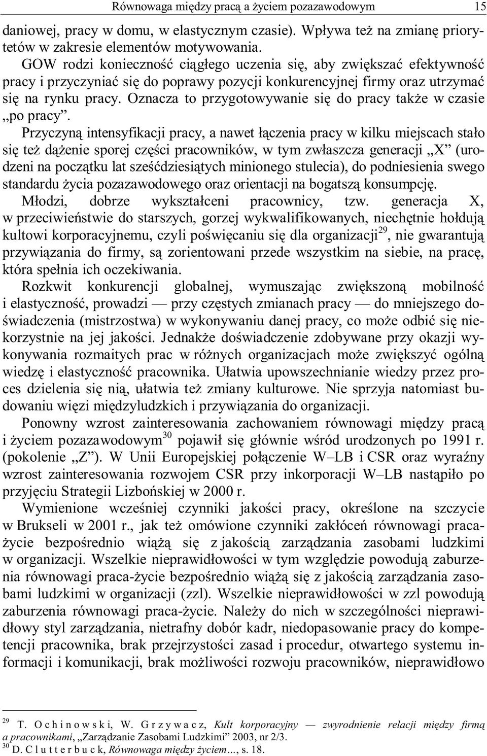 Oznacza to przygotowywanie się do pracy także w czasie po pracy.