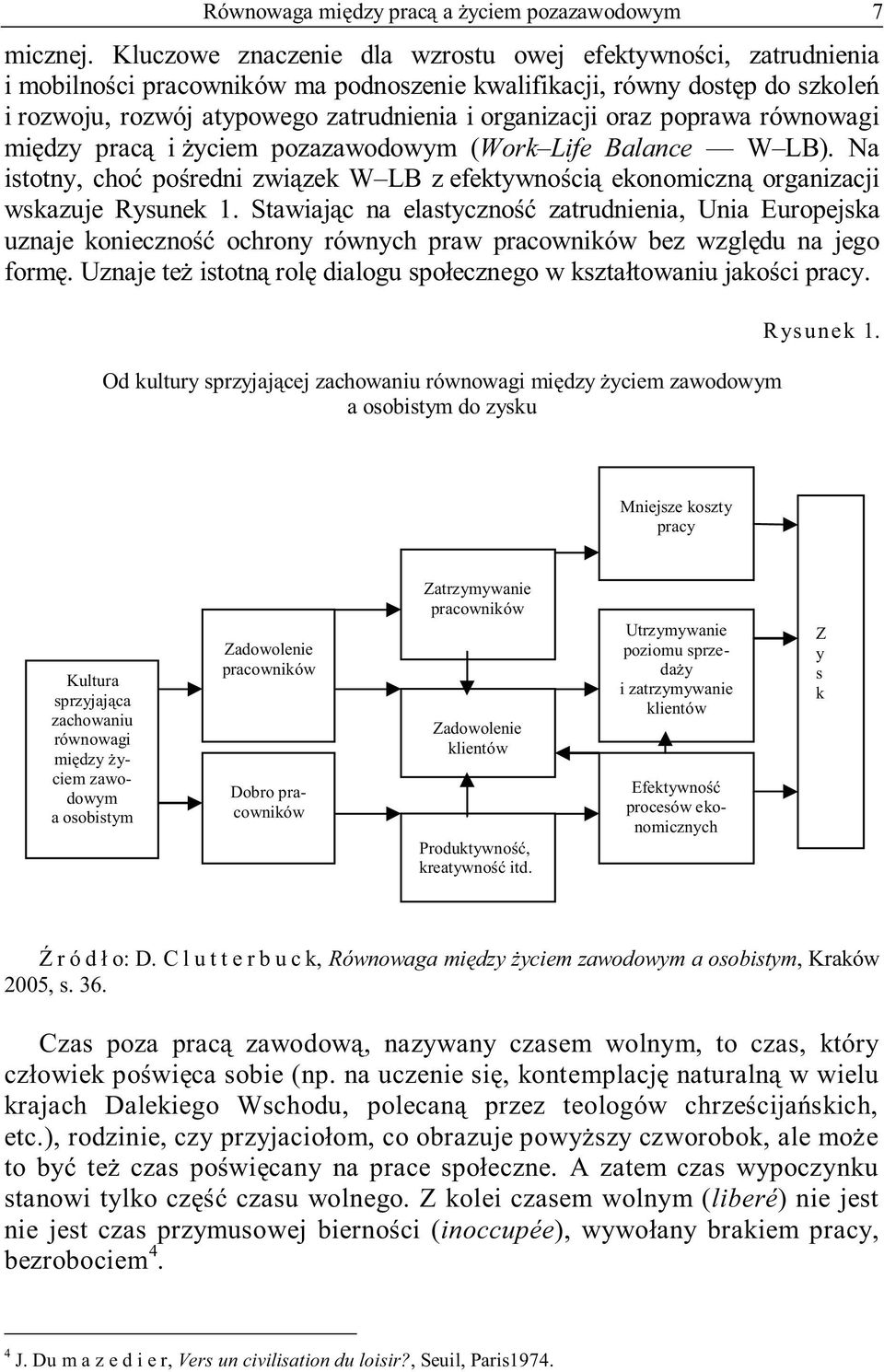 oraz poprawa równowagi między pracą i życiem pozazawodowym (Work Life Balance W LB). Na istotny, choć pośredni związek W LB z efektywnością ekonomiczną organizacji wskazuje Rysunek 1.