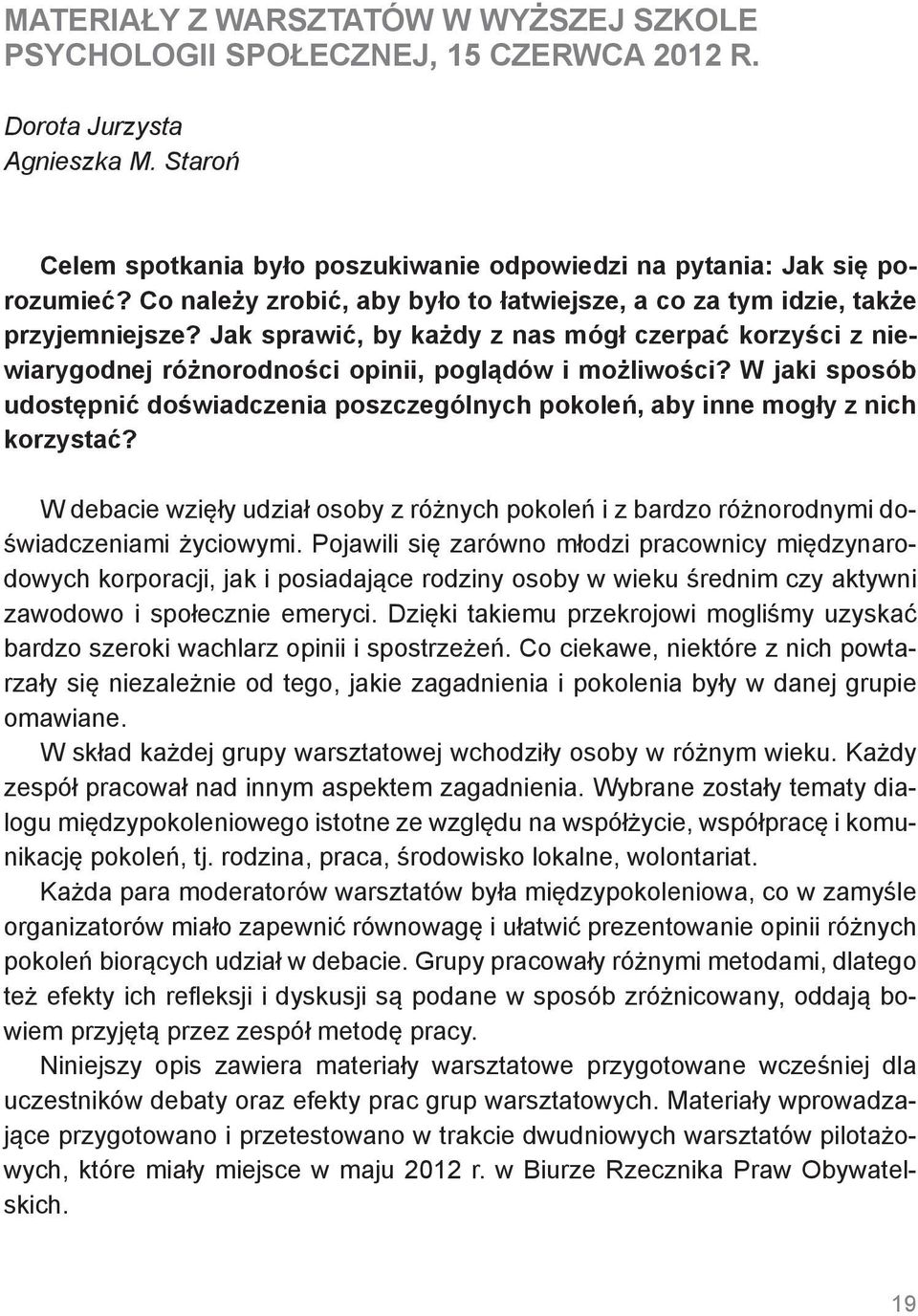 W jaki sposób udostępnić doświadczenia poszczególnych pokoleń, aby inne mogły z nich korzystać? W debacie wzięły udział osoby z różnych pokoleń i z bardzo różnorodnymi doświadczeniami życiowymi.