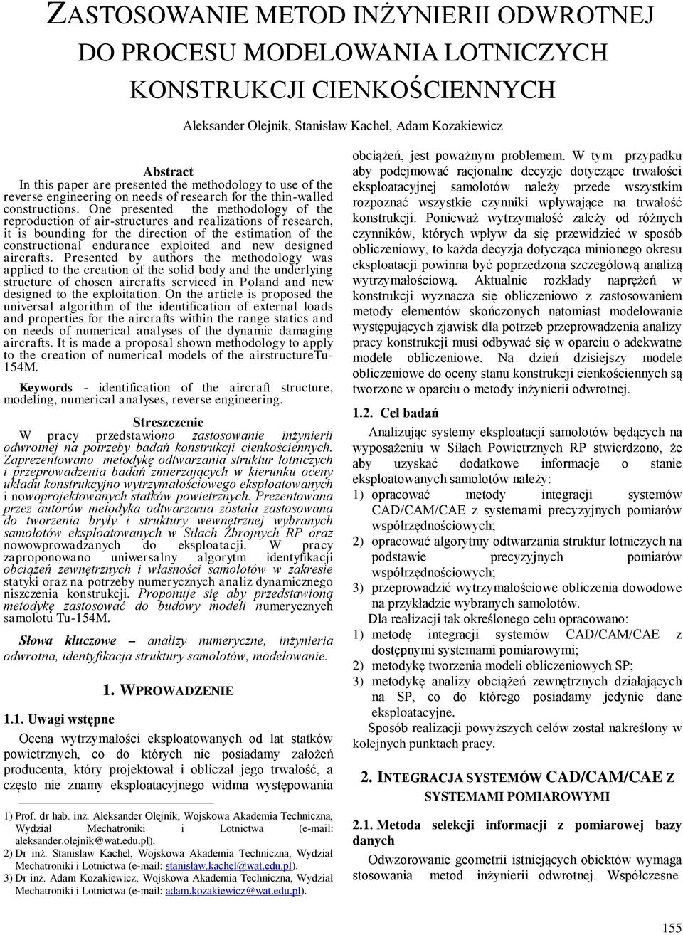 One presented the methodology of the reproduction of air-structures and realizations of research, it is bounding for the direction of the estimation of the constructional endurance exploited and new