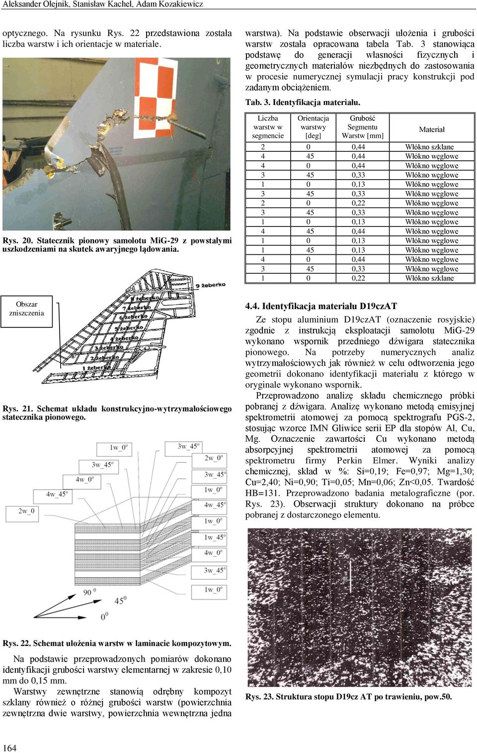 3 stanowiąca podstawę do generacji własności fizycznych i geometrycznych materiałów niezbędnych do zastosowania w procesie numerycznej symulacji pracy konstrukcji pod zadanym obciążeniem. Tab. 3.