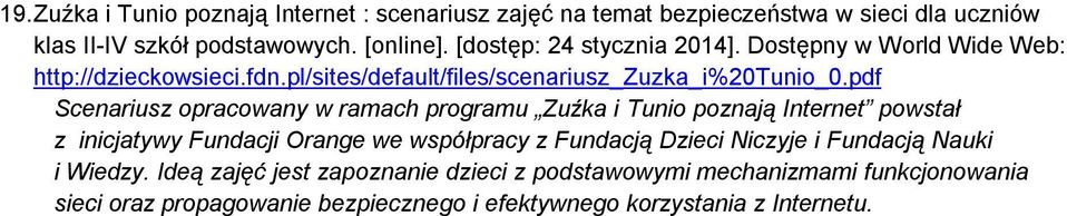 pdf Scenariusz opracowany w ramach programu Zuźka i Tunio poznają Internet powstał z inicjatywy Fundacji Orange we współpracy z Fundacją Dzieci