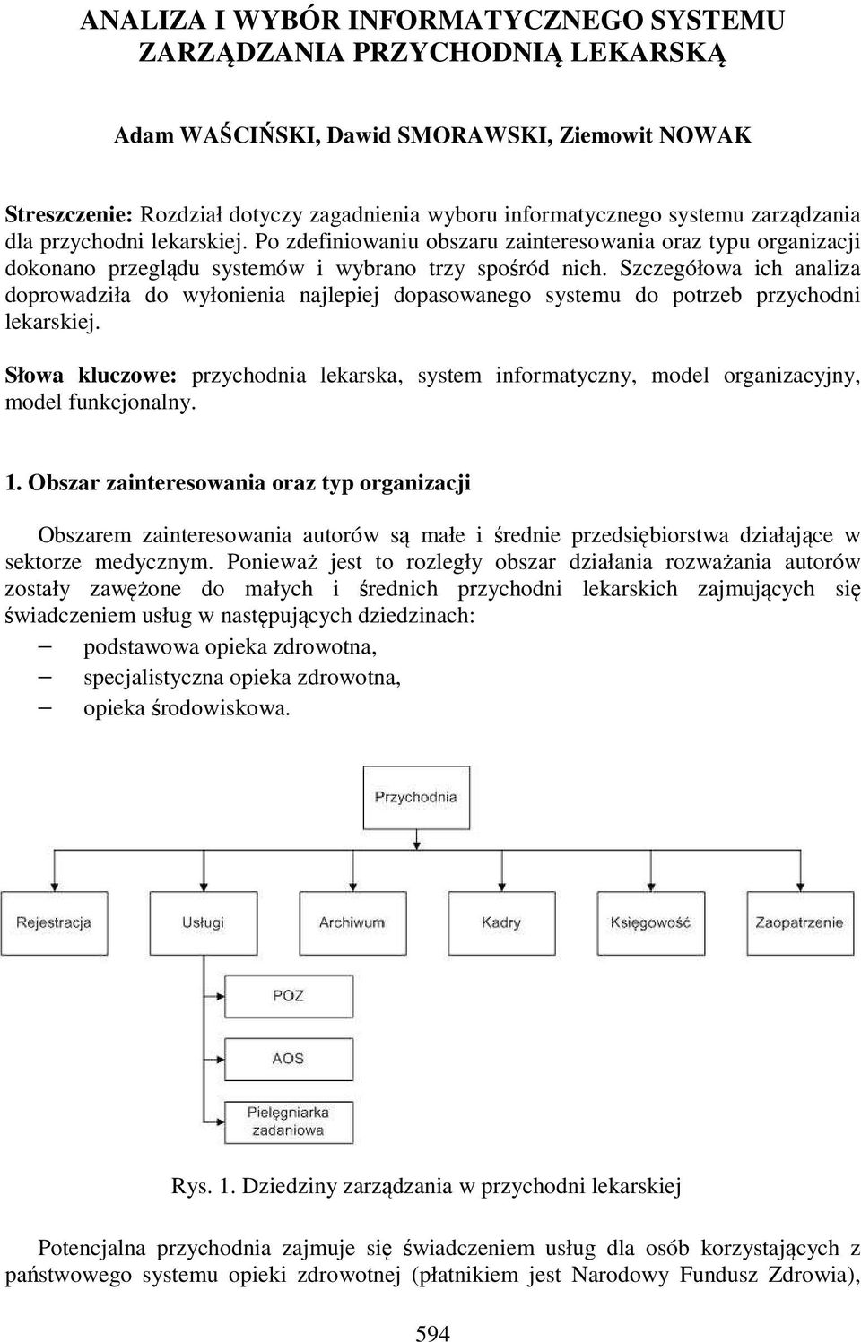 Szczegółowa ich analiza doprowadziła do wyłonienia najlepiej dopasowanego systemu do potrzeb przychodni lekarskiej.