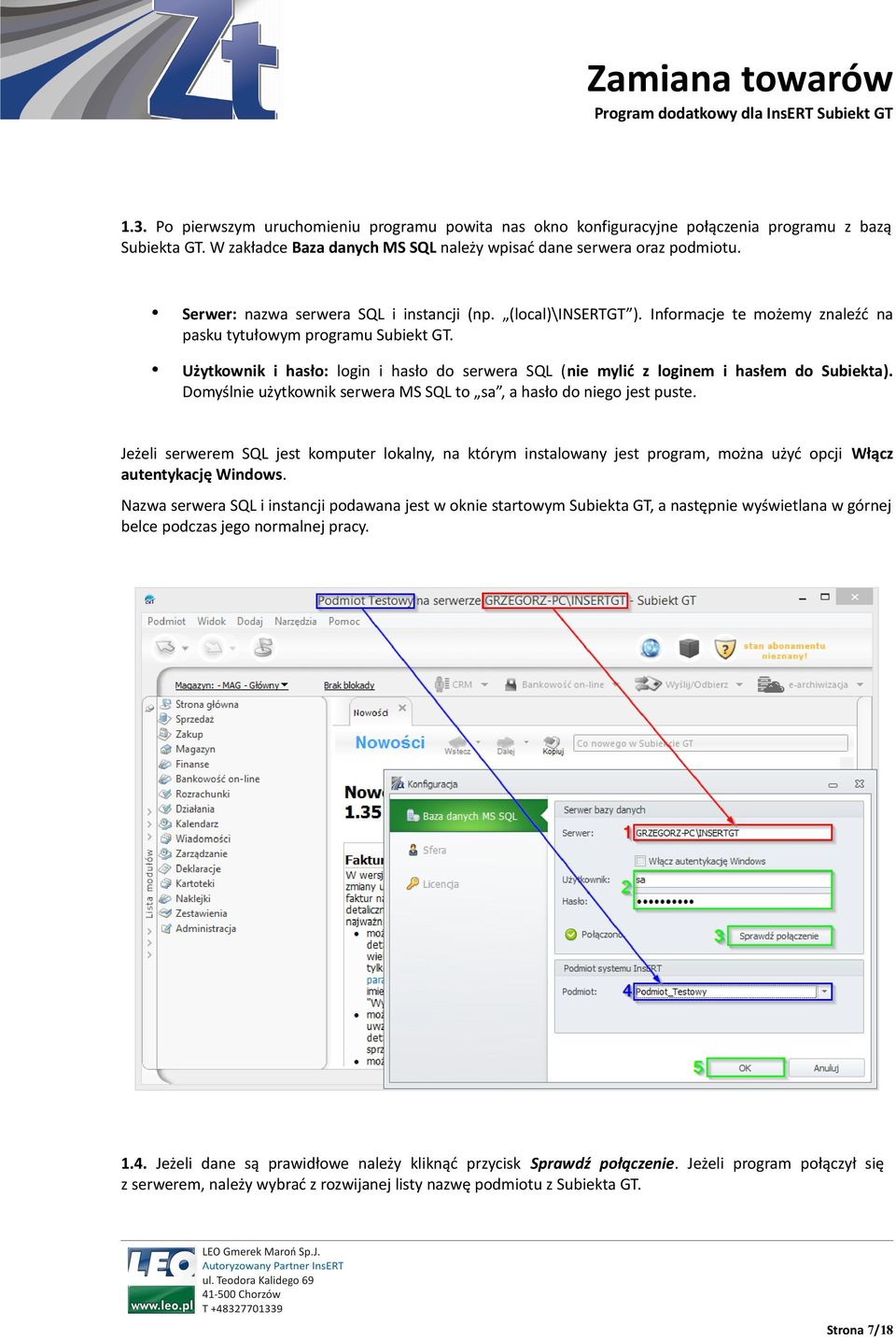 Użytkownik i hasło: login i hasło do serwera SQL (nie mylić z loginem i hasłem do Subiekta). Domyślnie użytkownik serwera MS SQL to sa, a hasło do niego jest puste.