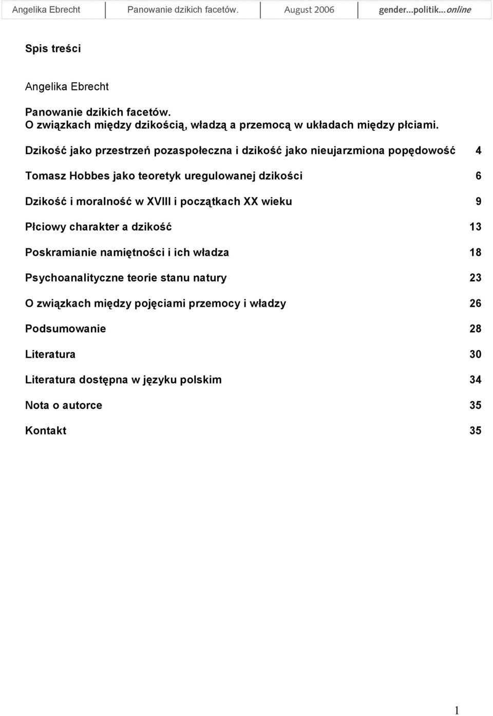 moralność w XVIII i początkach XX wieku 9 Płciowy charakter a dzikość 13 Poskramianie namiętności i ich władza 18 Psychoanalityczne teorie stanu