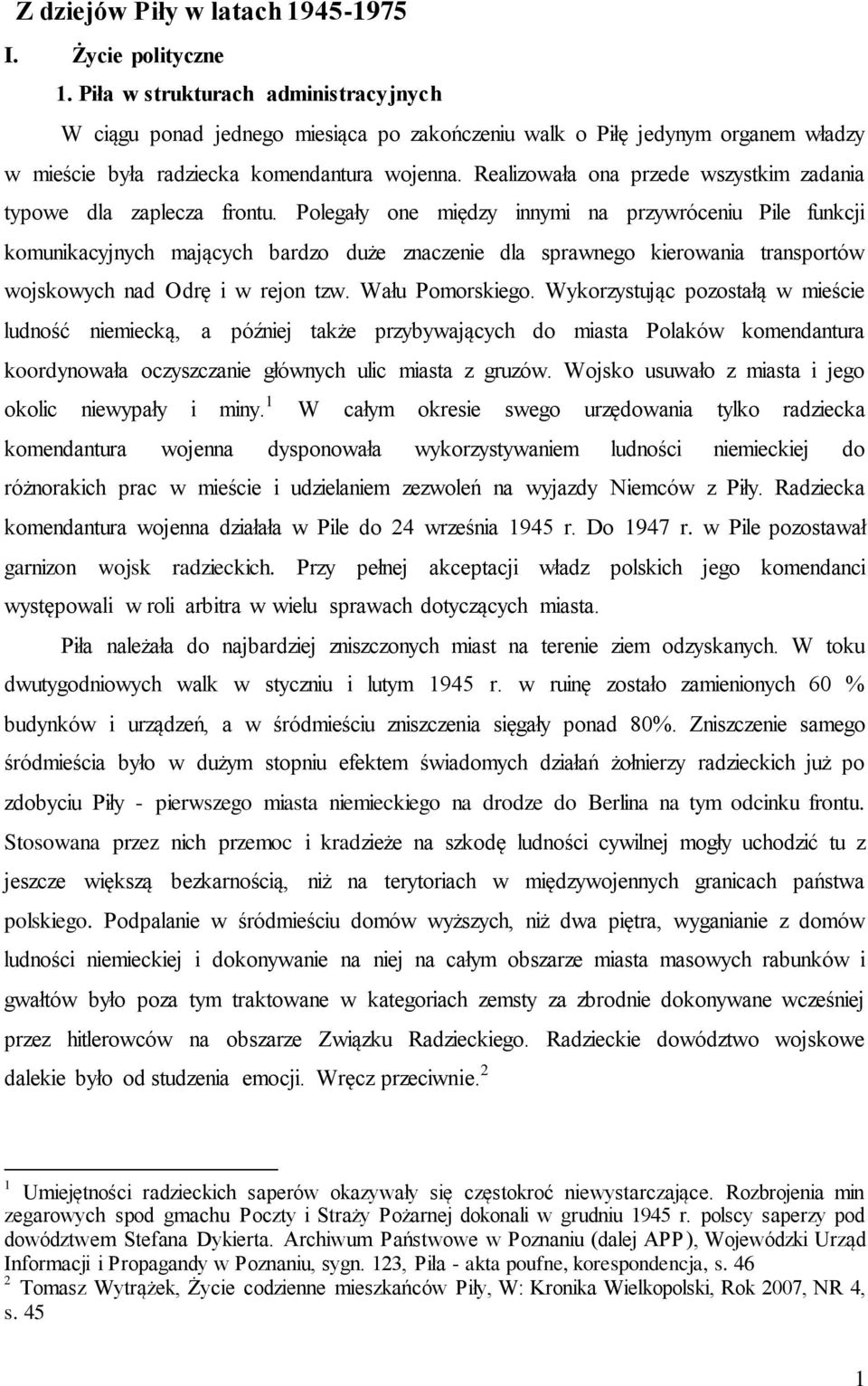 Realizowała ona przede wszystkim zadania typowe dla zaplecza frontu.